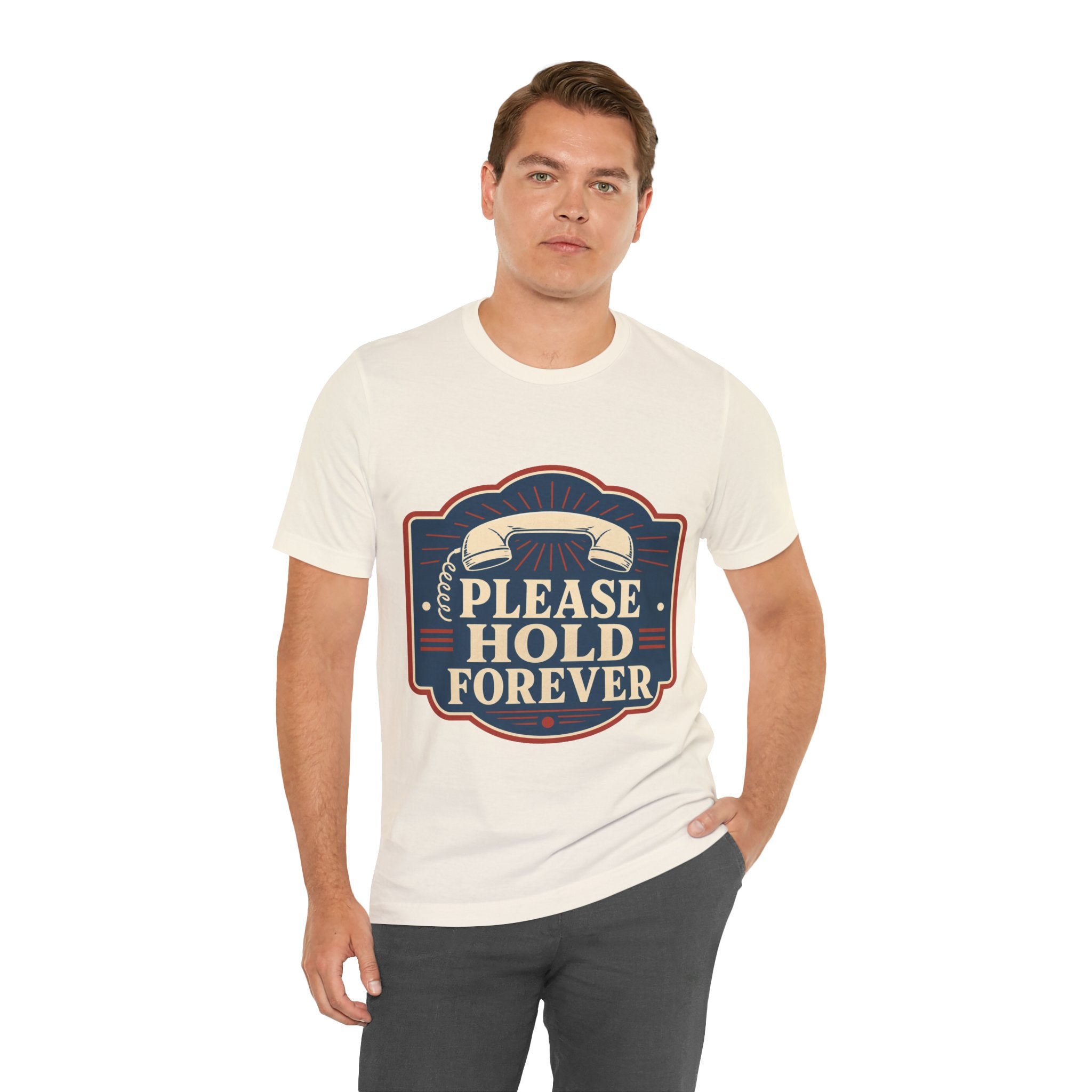 Please Hold Forever Unisex T-Shirt
