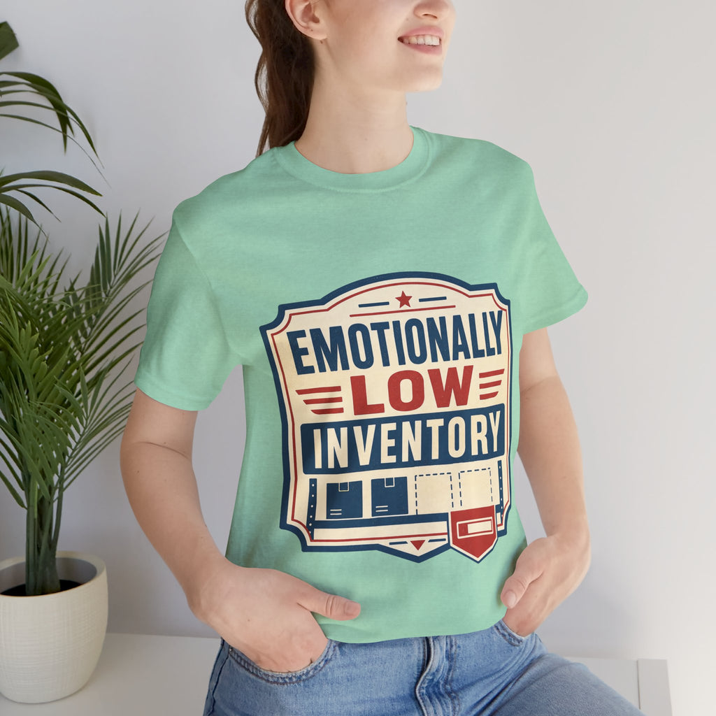 Emotionally Low Inventory Unisex T-Shirt