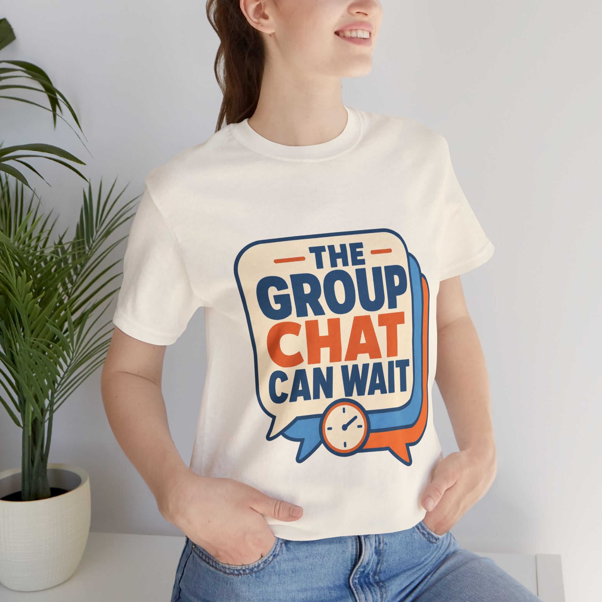 The Group Chat Can Wait Unisex T-Shirt