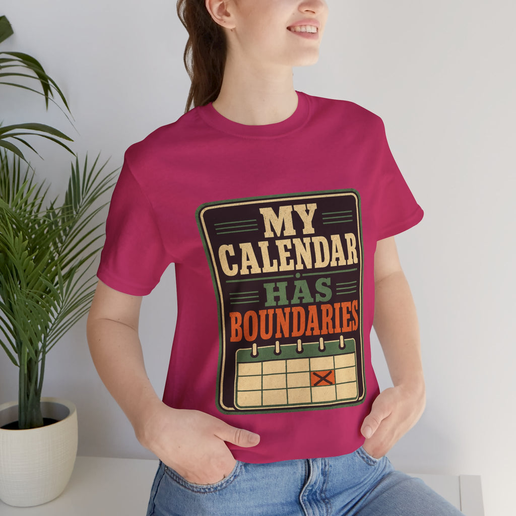 My Calendar Has Boundaries Unisex T-Shirt