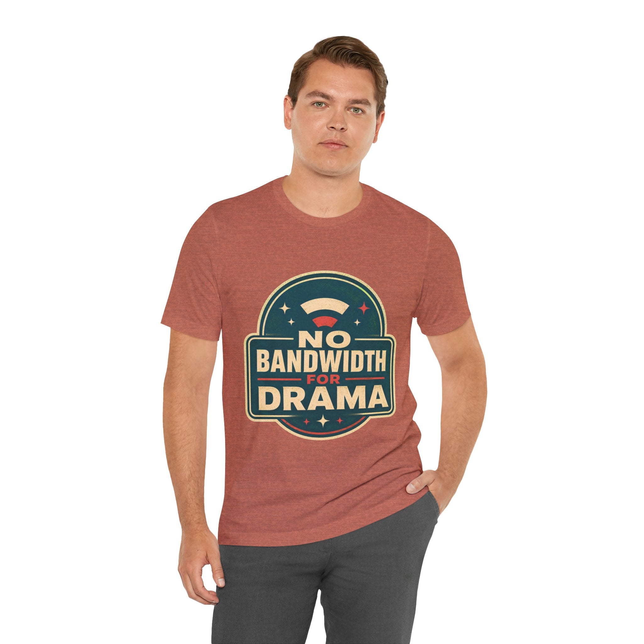 No Bandwidth For Drama Unisex T-Shirt