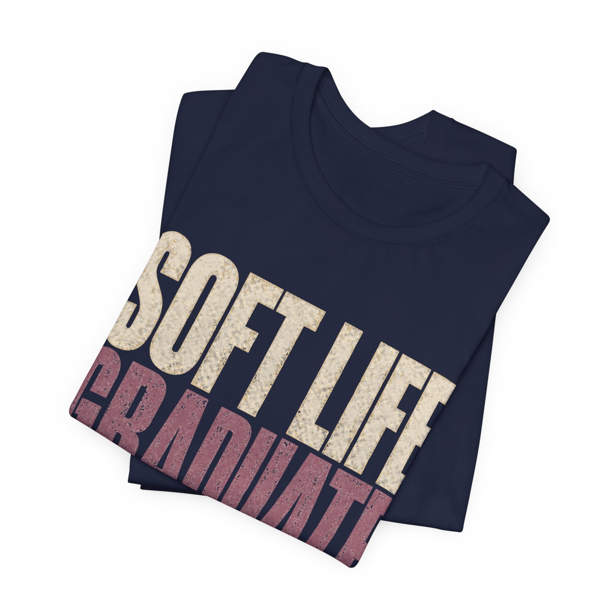 Soft Life Graduate Unisex T-Shirt