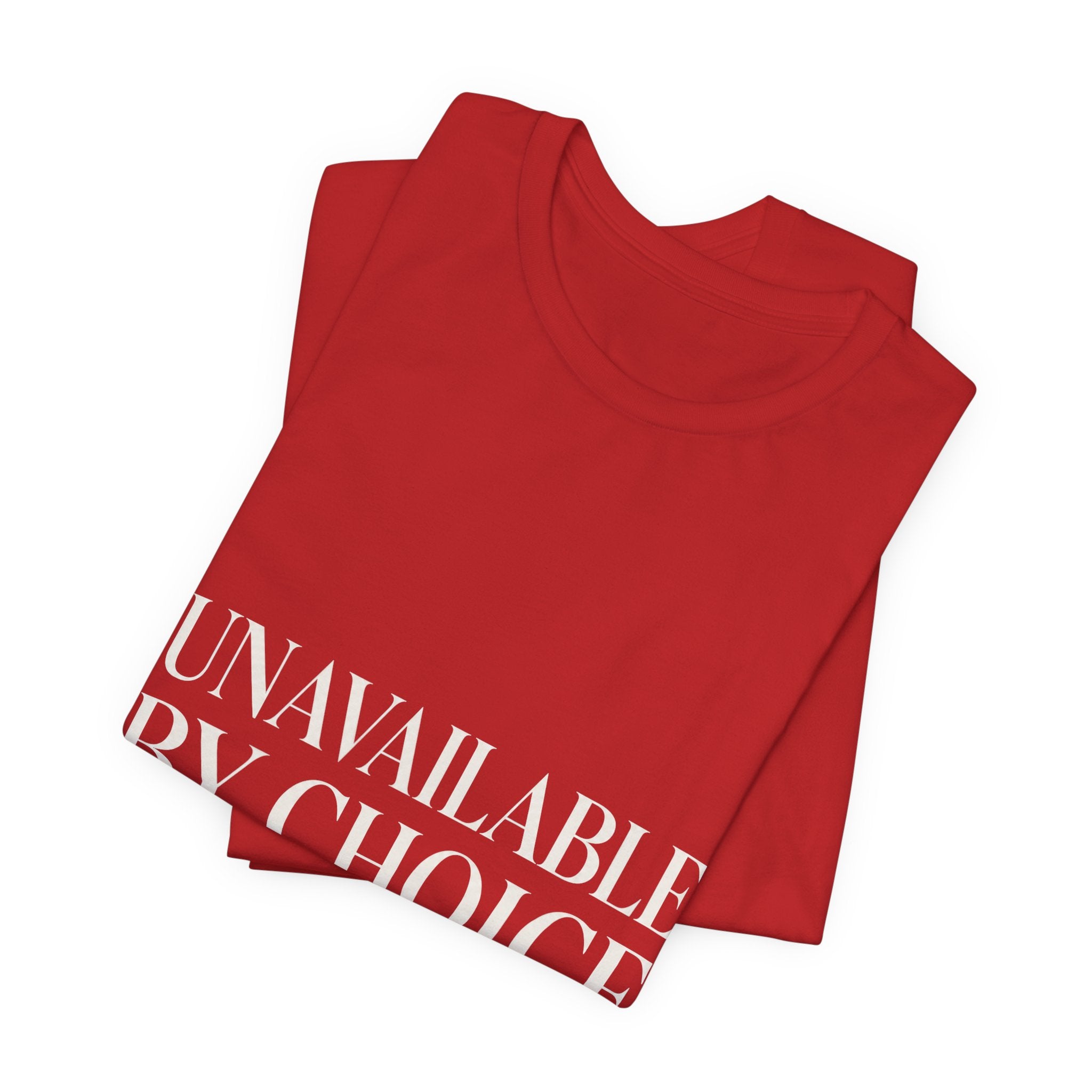 Unavailable By Choice Unisex T-Shirt