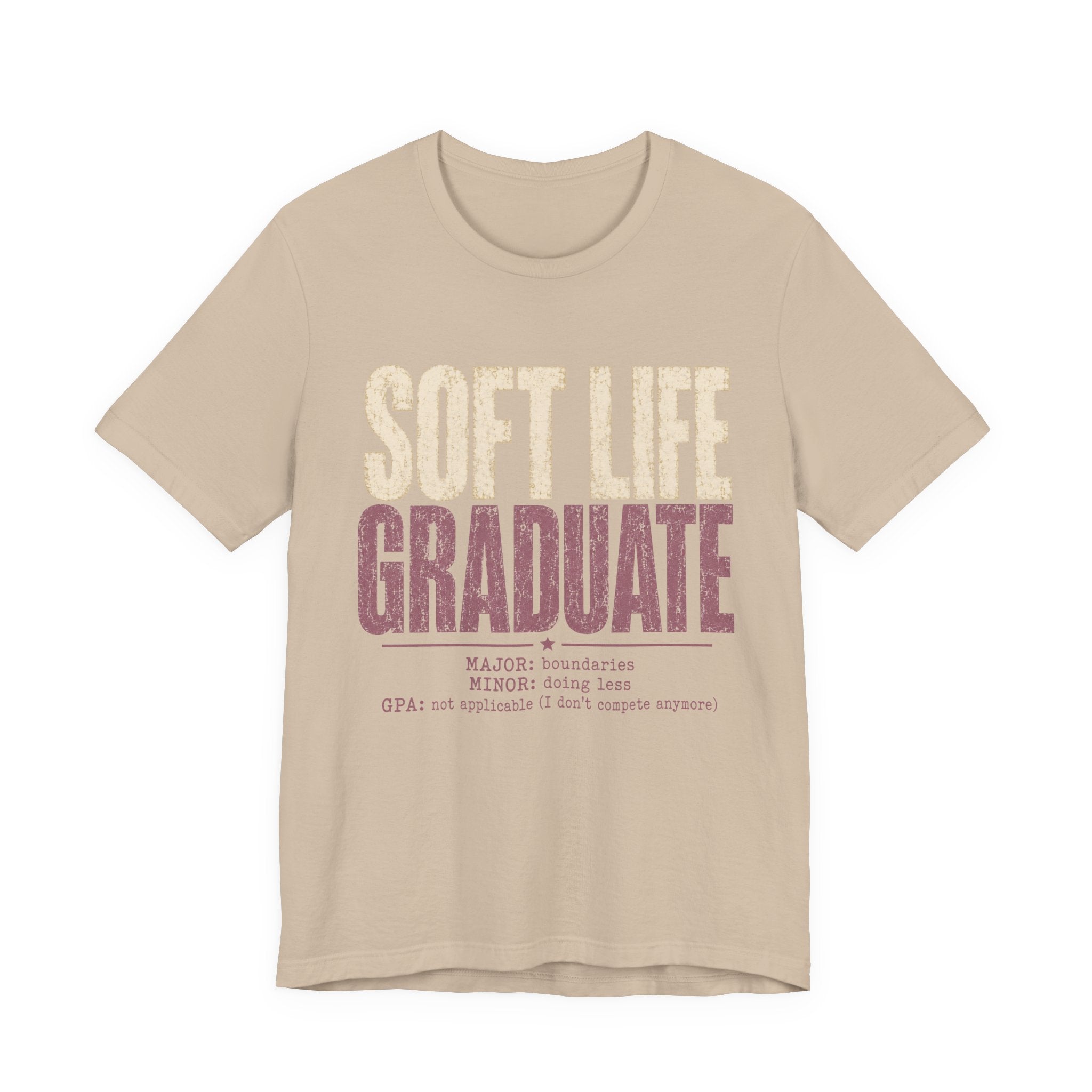 Soft Life Graduate Unisex T-Shirt