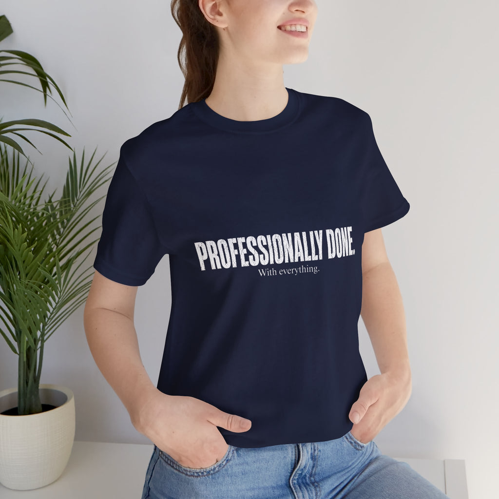 Professionally Done. Tee