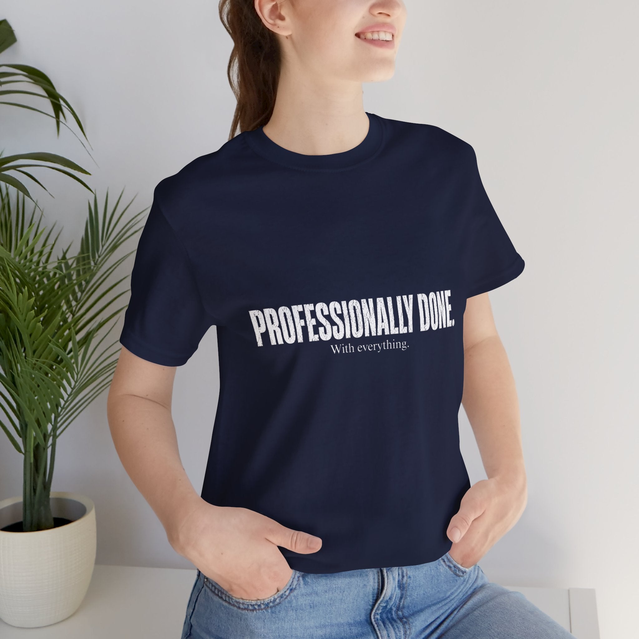 Professionally Done. Tee