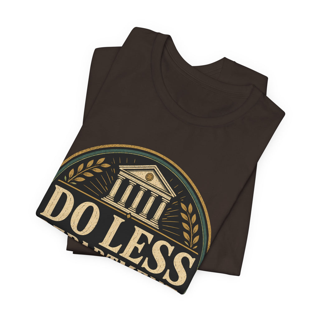 Do Less Department Unisex T-Shirt