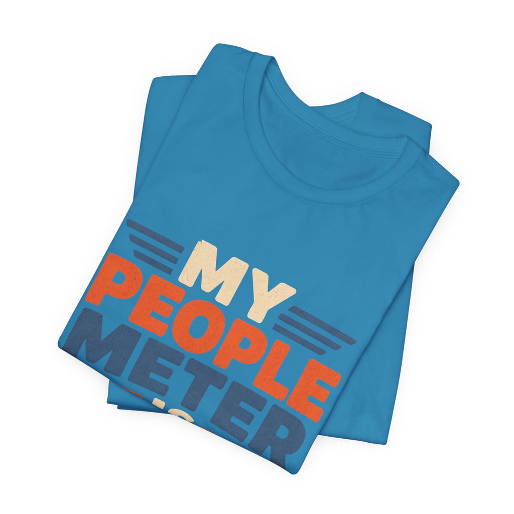 My People Meter Is Full Unisex T-Shirt
