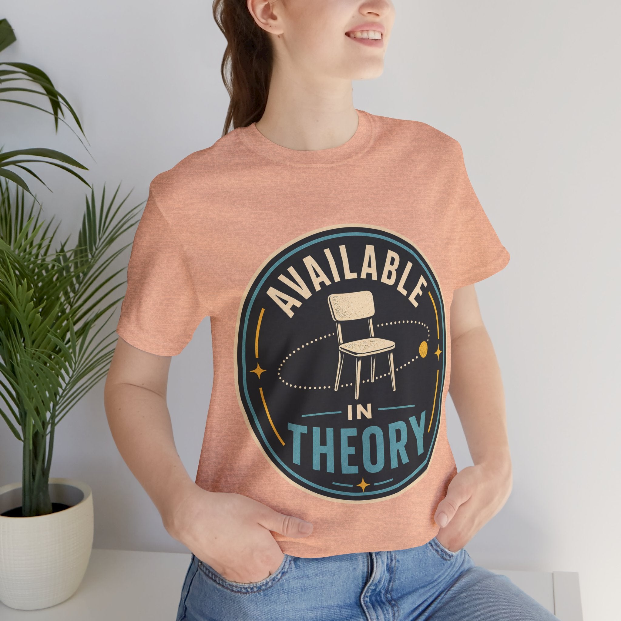Available In Theory Unisex T-Shirt