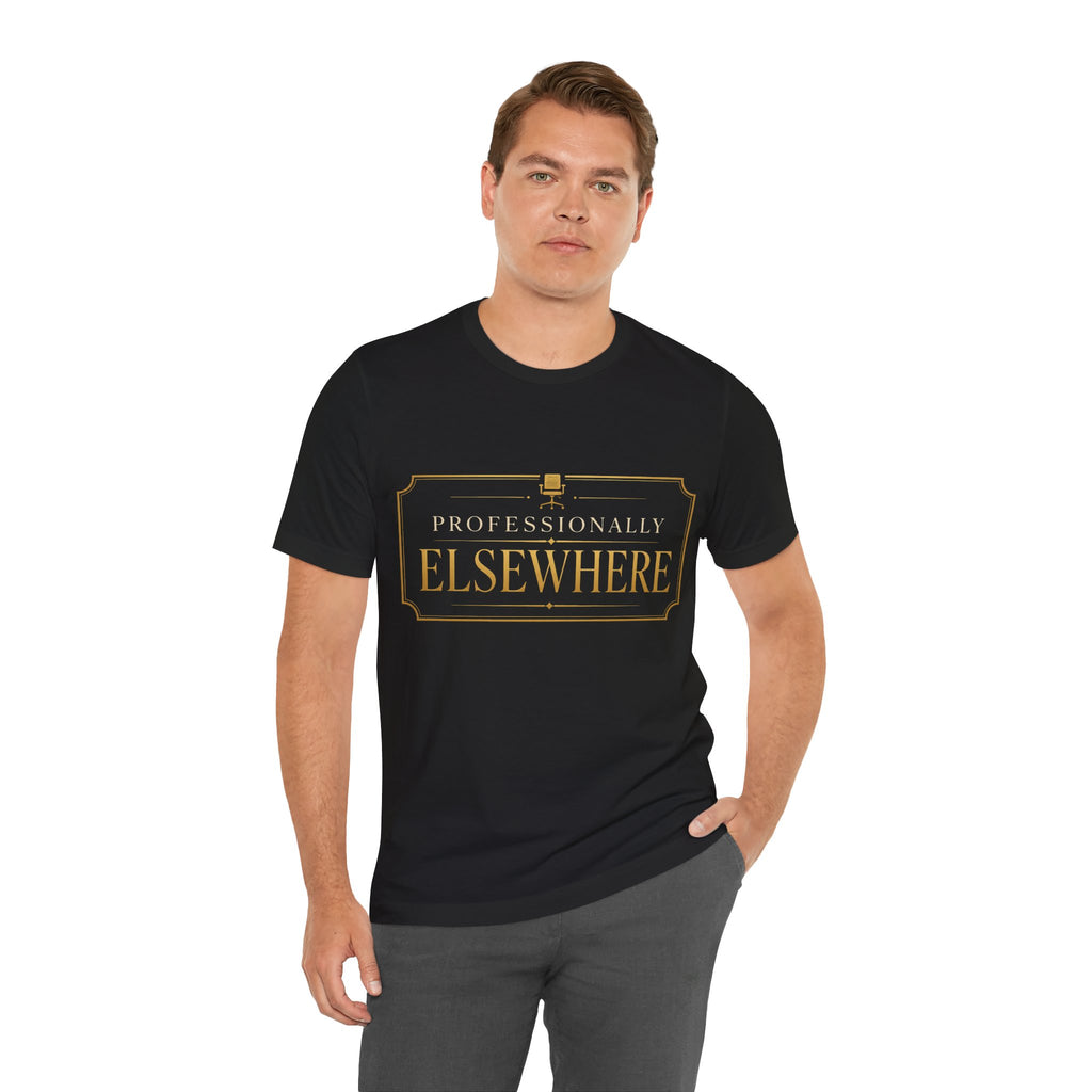 Professionally Elsewhere Unisex T-Shirt