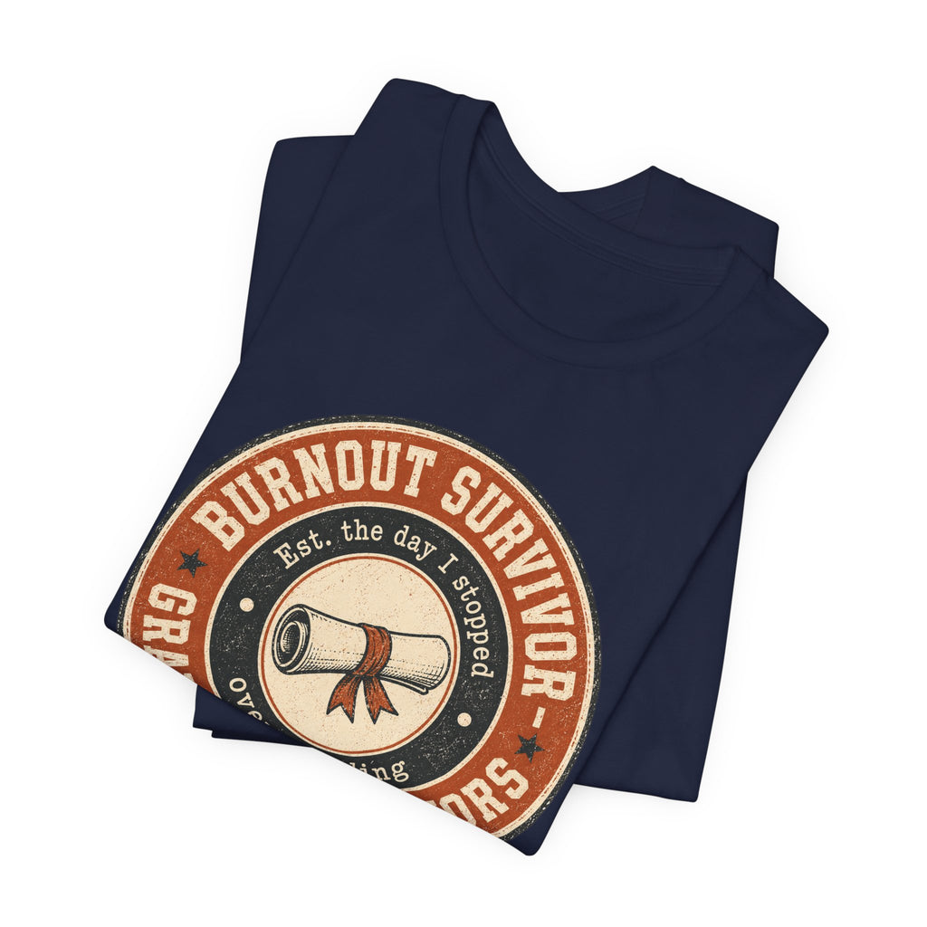 Burnout Survivor Graduated With Honors Unisex T-Shirt