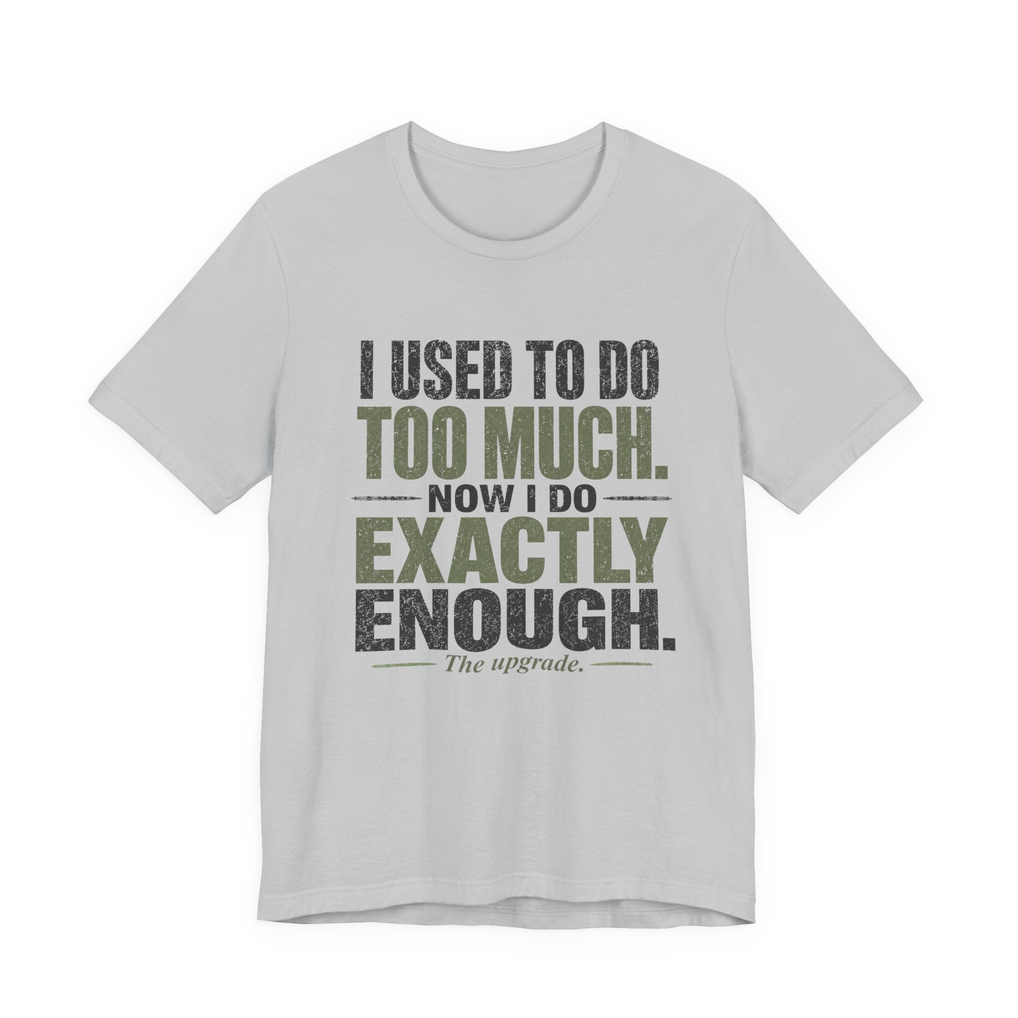 I Used To Do Too Much Now I Do Exactly Enough Unisex T-Shirt