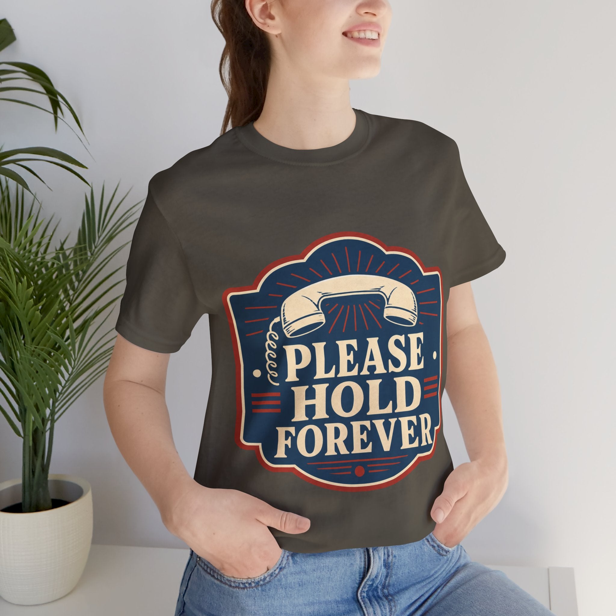 Please Hold Forever Unisex T-Shirt