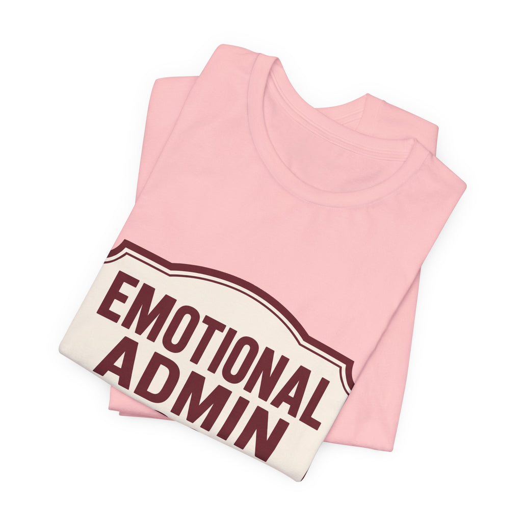 Emotional Admin Closed Unisex T-Shirt