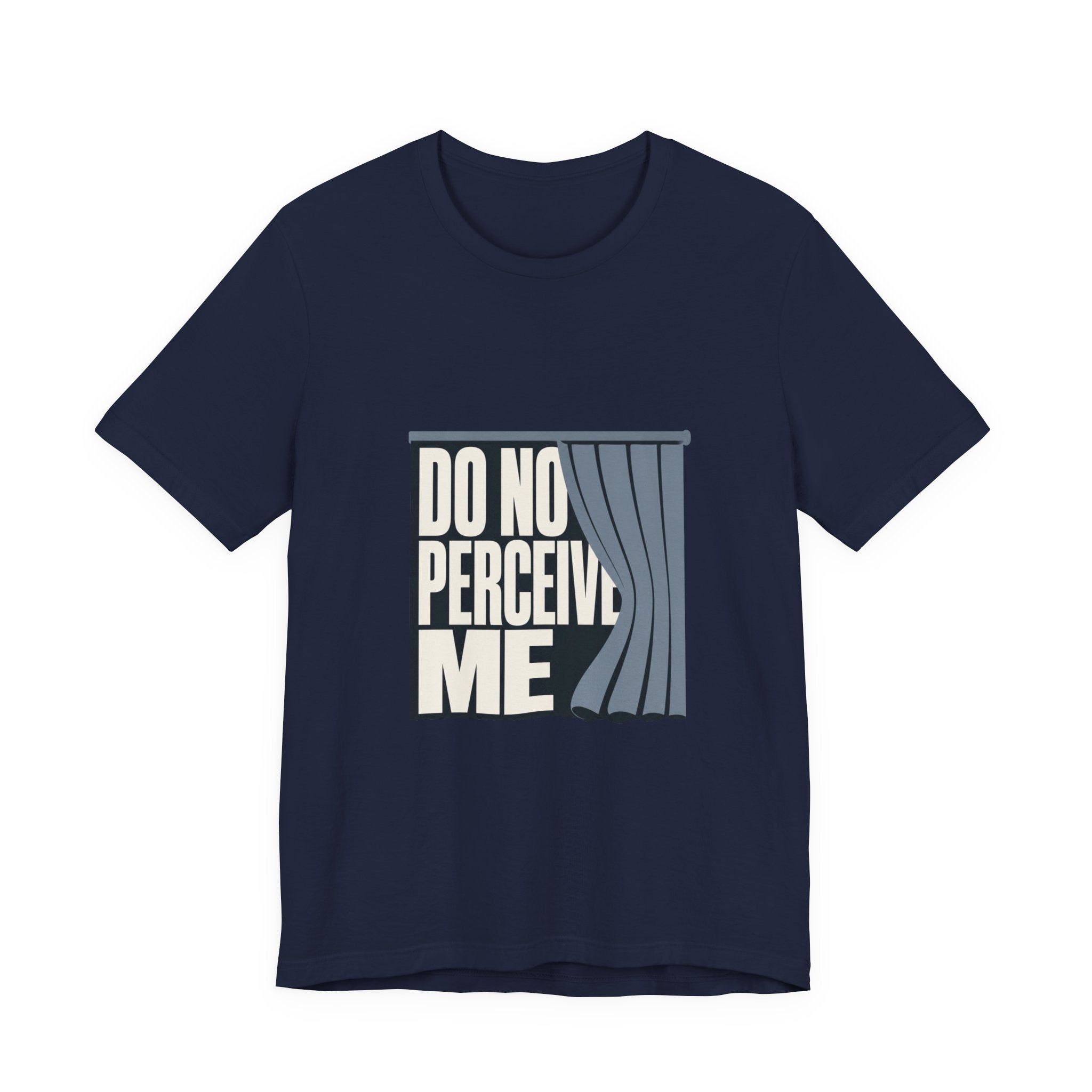 Do Not Perceive Me Unisex T-Shirt