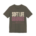 Soft Life Graduate Unisex T-Shirt