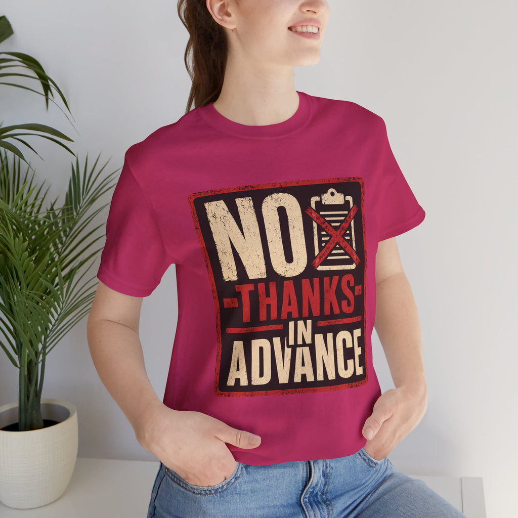 No Thanks In Advance Unisex T-Shirt