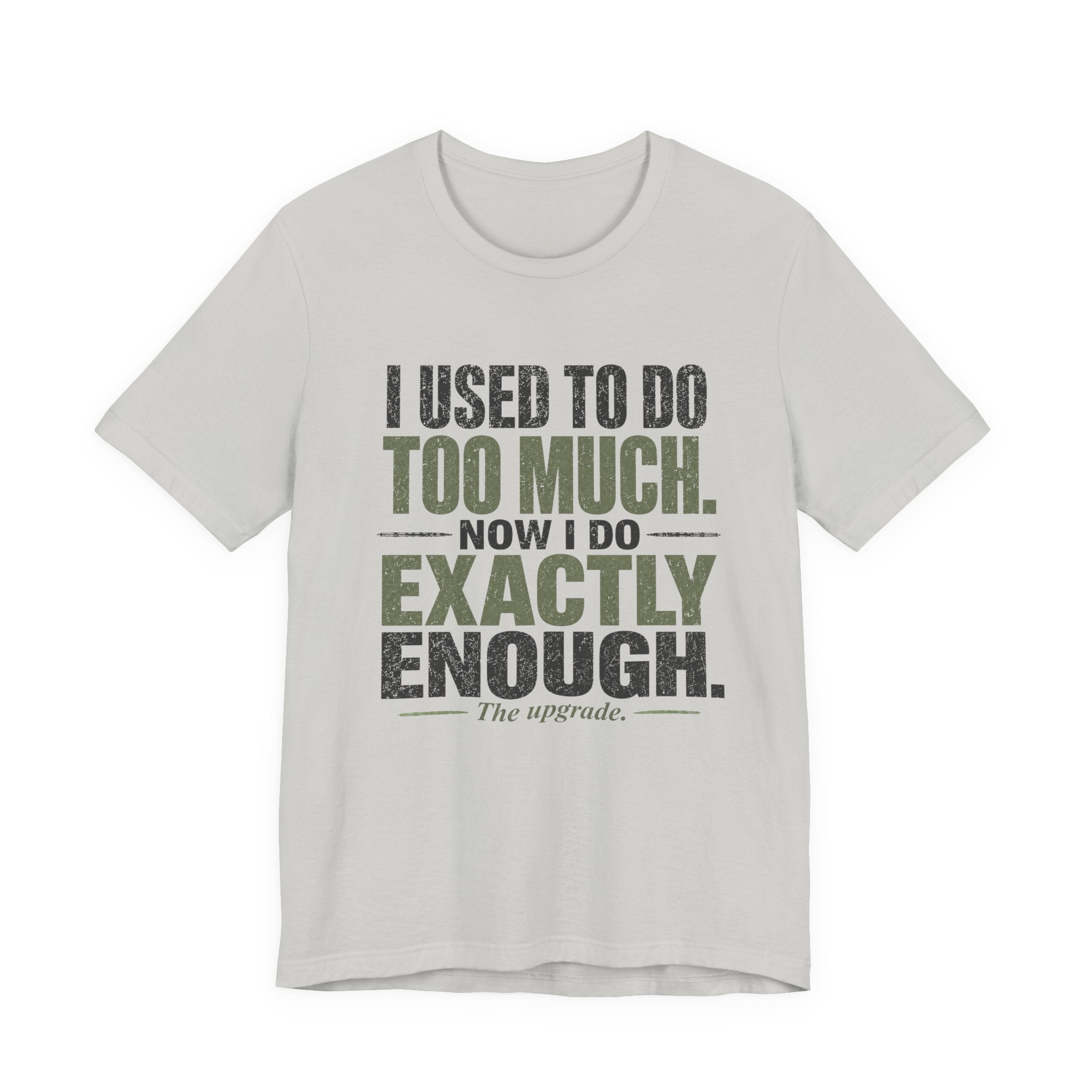 I Used To Do Too Much Now I Do Exactly Enough Unisex T-Shirt