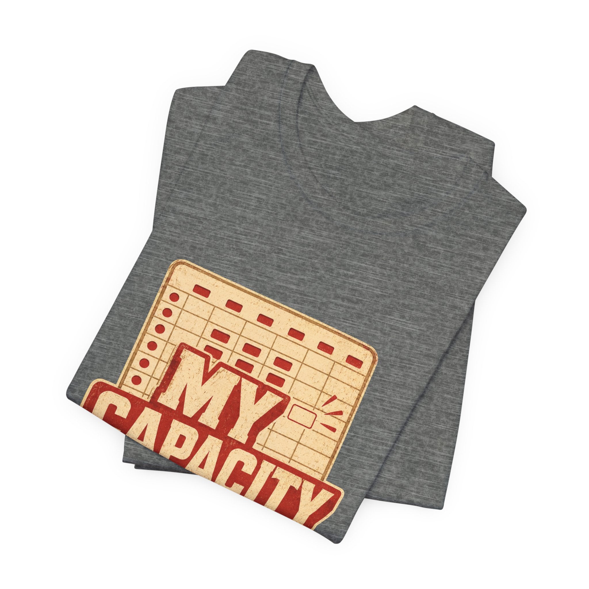My Capacity Called Out Unisex T-Shirt