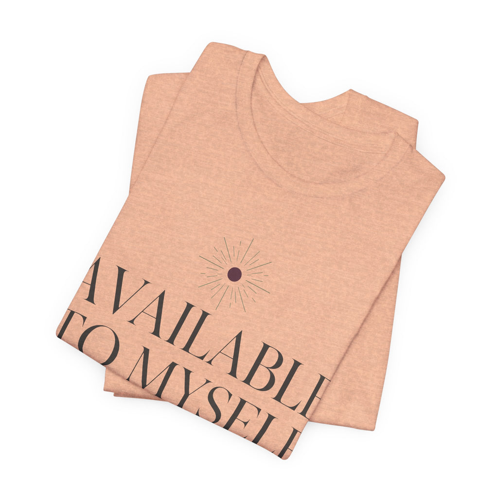 Available To Myself Unisex T-Shirt
