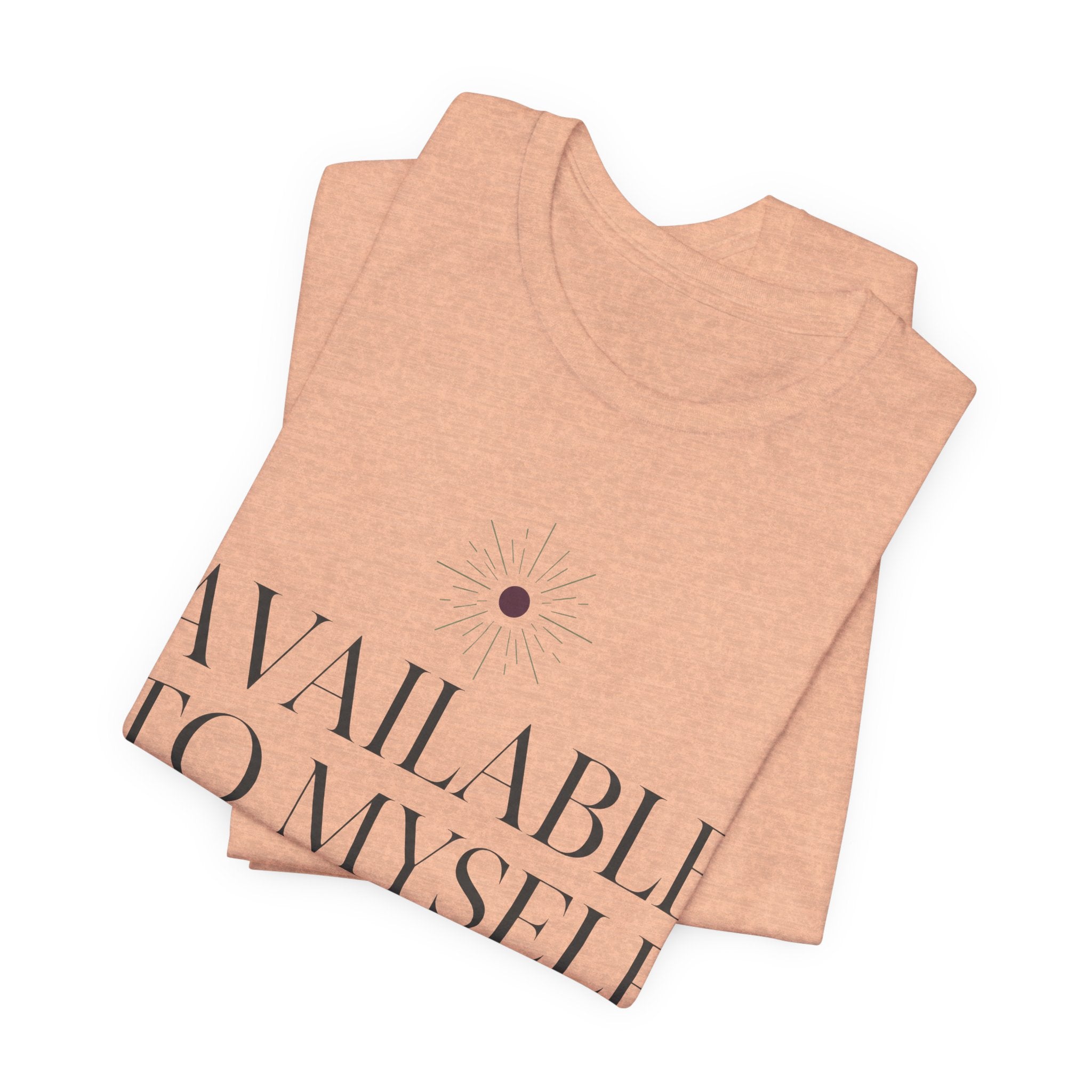 Available To Myself Unisex T-Shirt