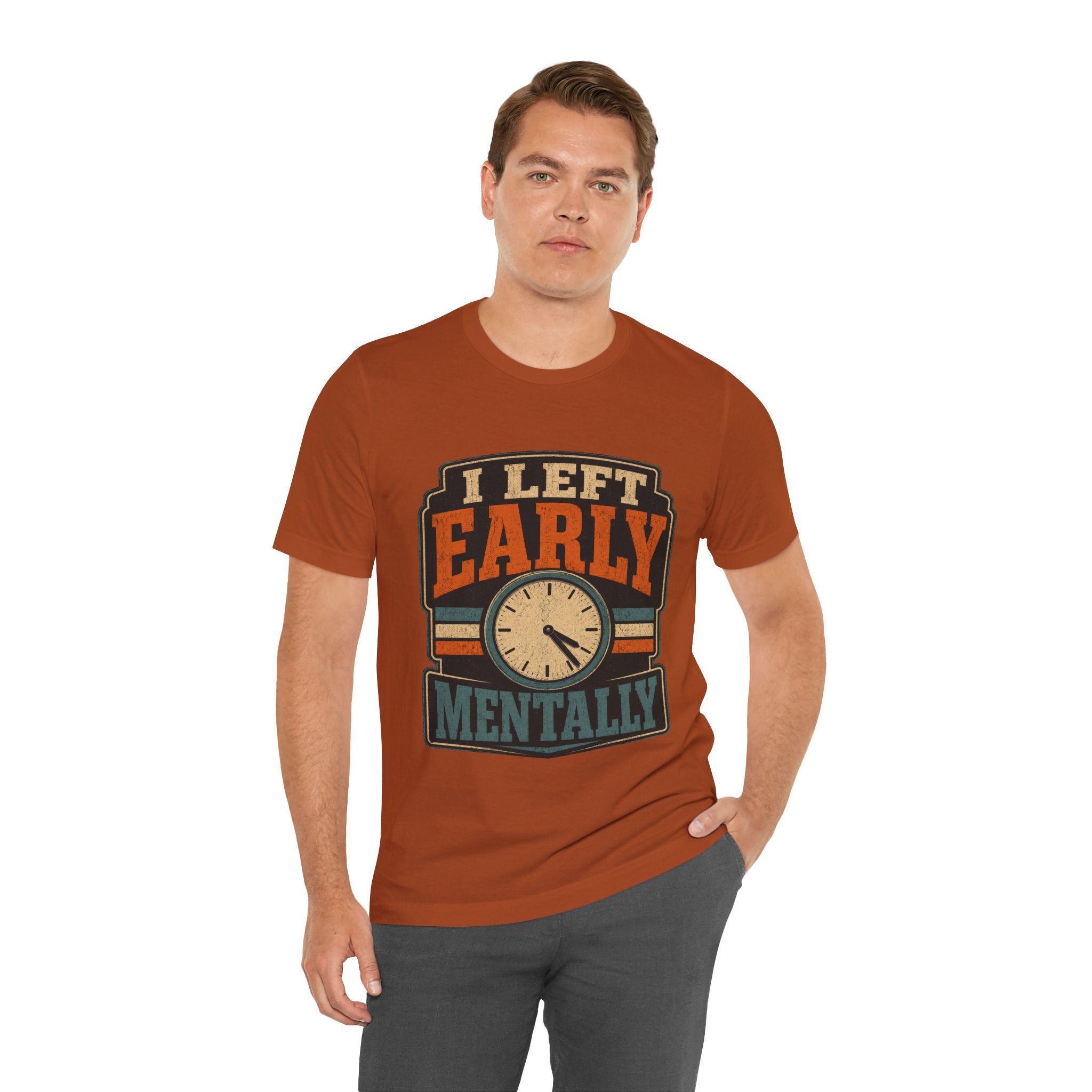 I Left Early Mentally Unisex T-Shirt