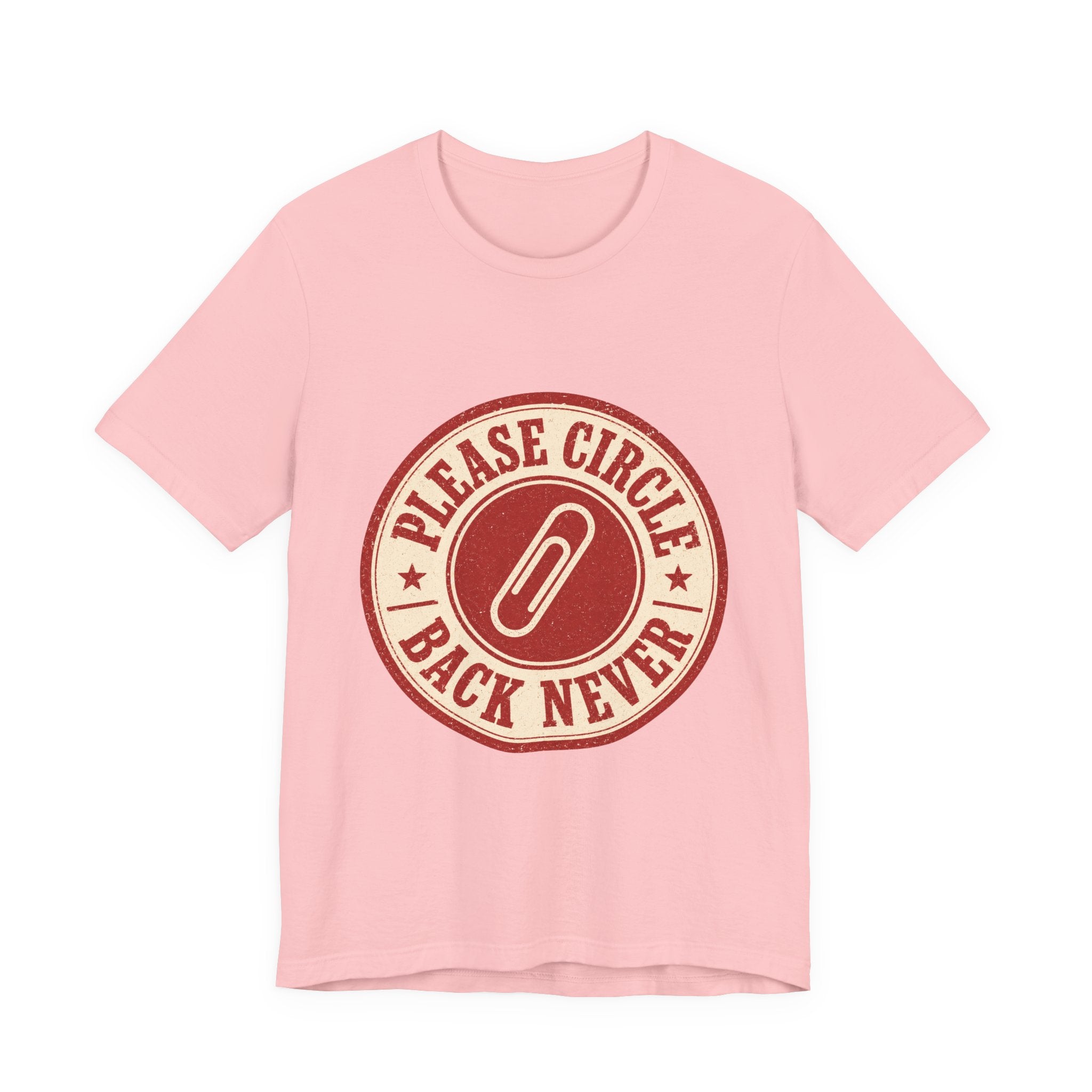 Please Circle Back Never Unisex T-Shirt