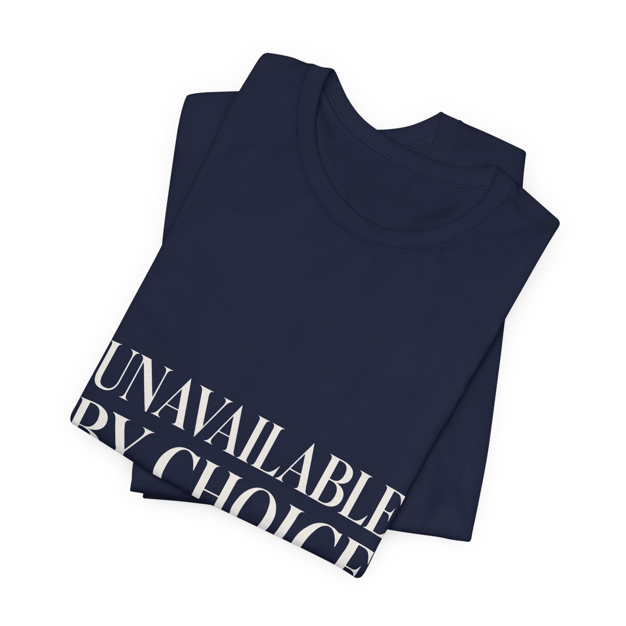 Unavailable By Choice Unisex T-Shirt