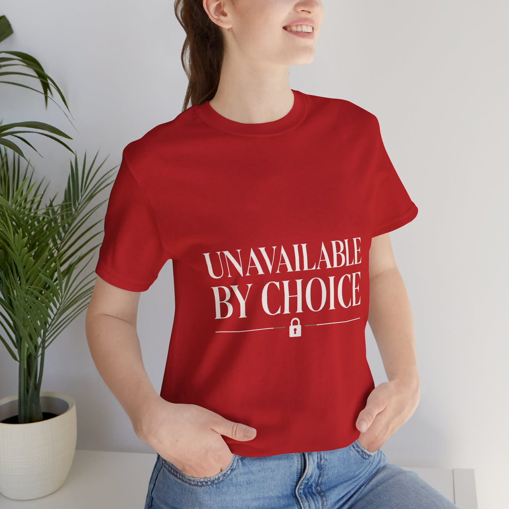 Unavailable By Choice Unisex T-Shirt