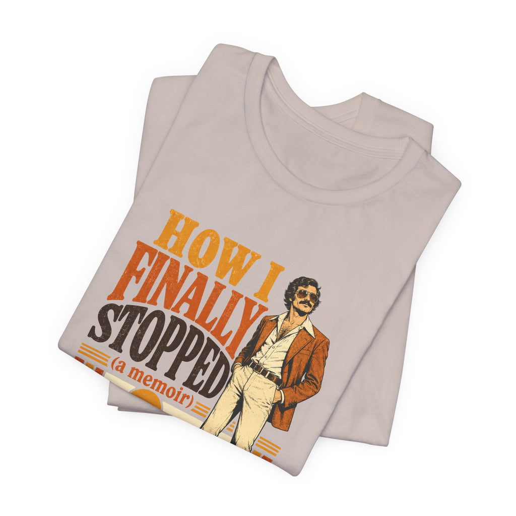 How I Finally Stopped A Memoir Unisex T-Shirt