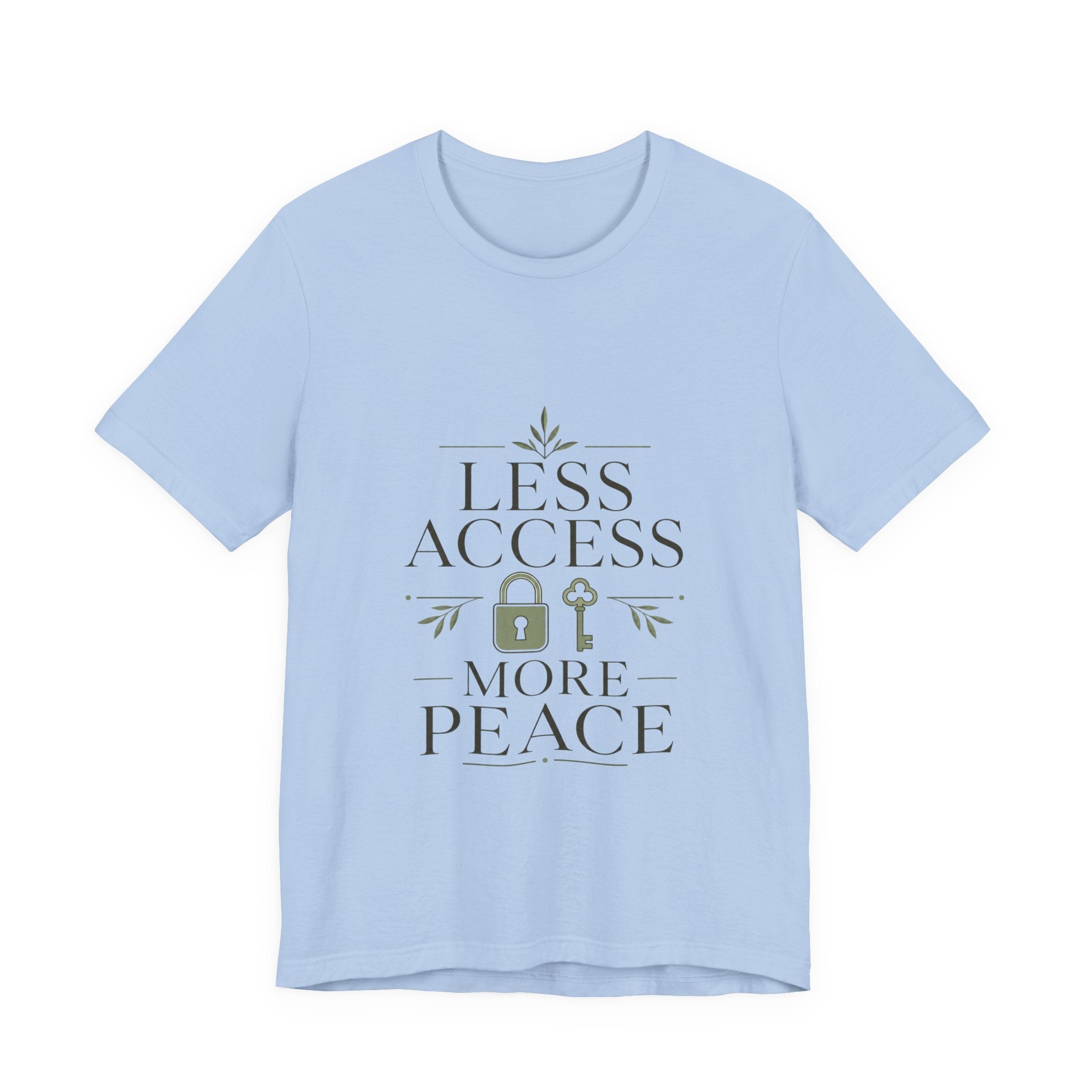 Less Access More Peace Unisex T-Shirt