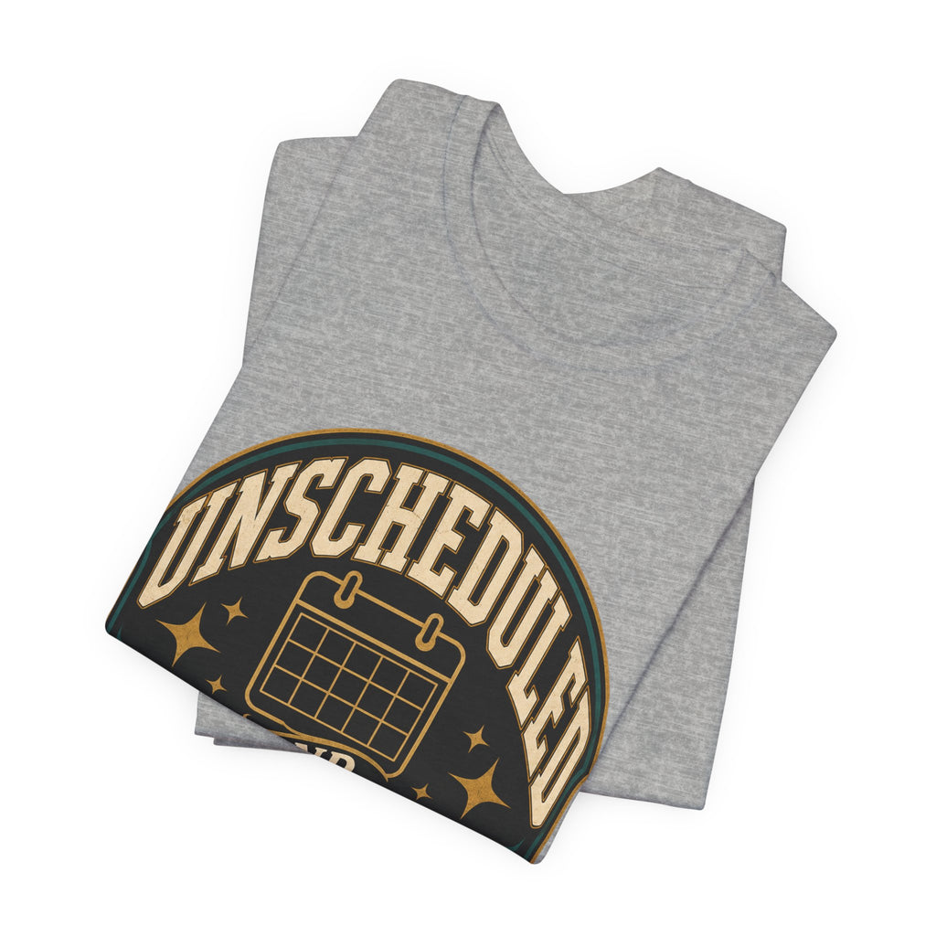 Unscheduled And Thriving Unisex T-Shirt