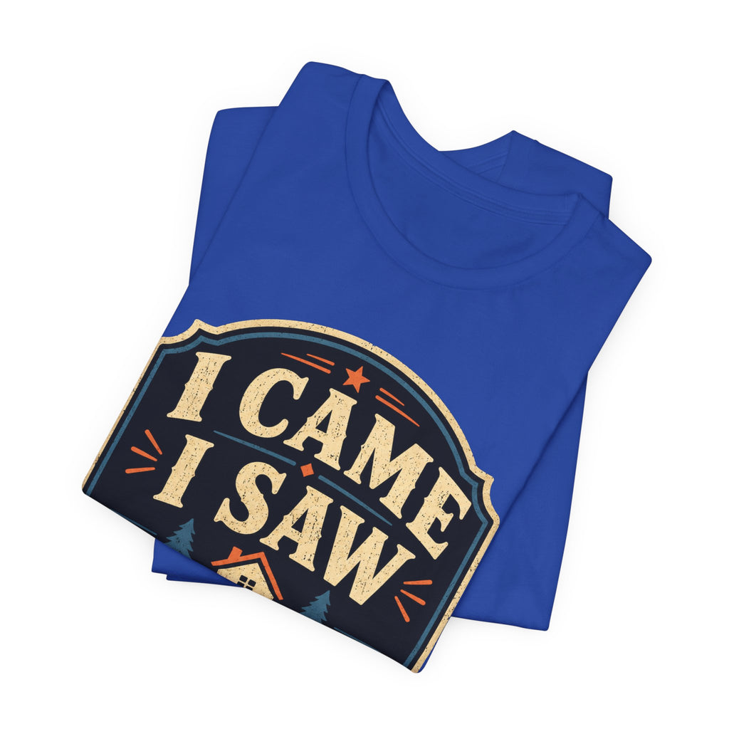 I Came I Saw I Went Home Unisex T-Shirt