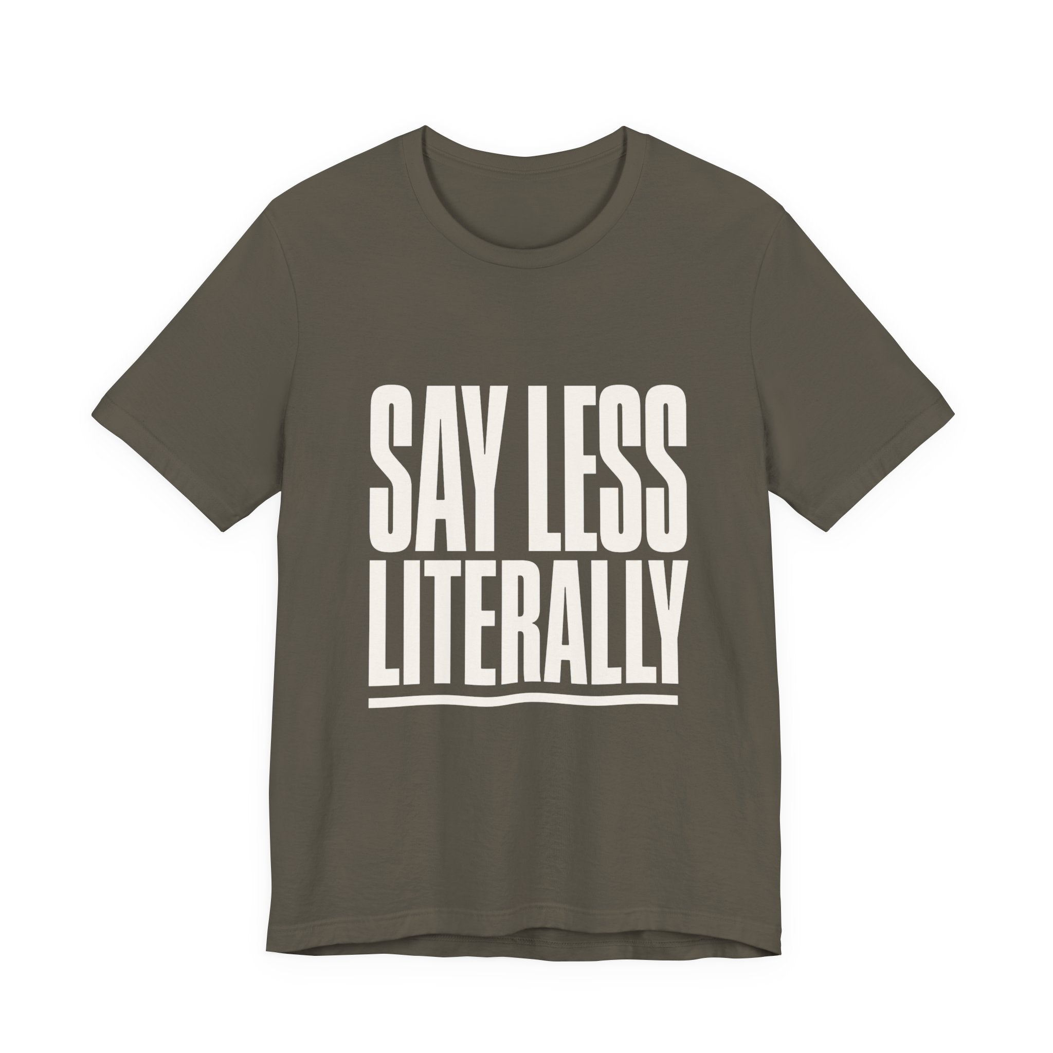 Say Less Literally Unisex T-Shirt
