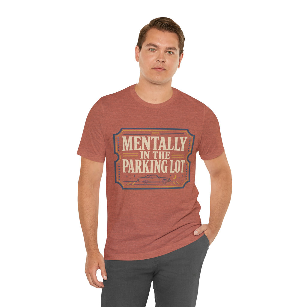 Mentally In The Parking Lot Unisex T-Shirt
