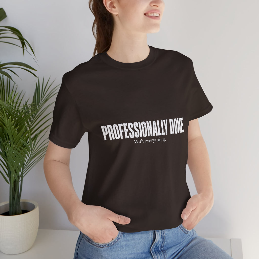 Professionally Done. Tee