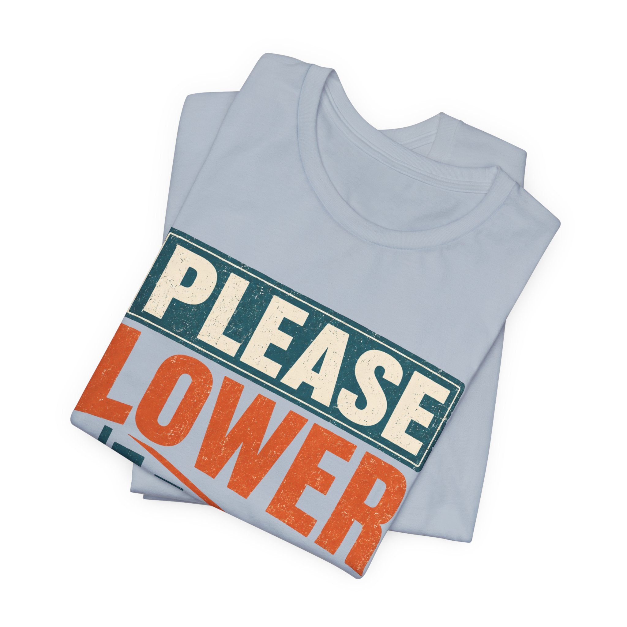 Please Lower Your Expectations Unisex T-Shirt