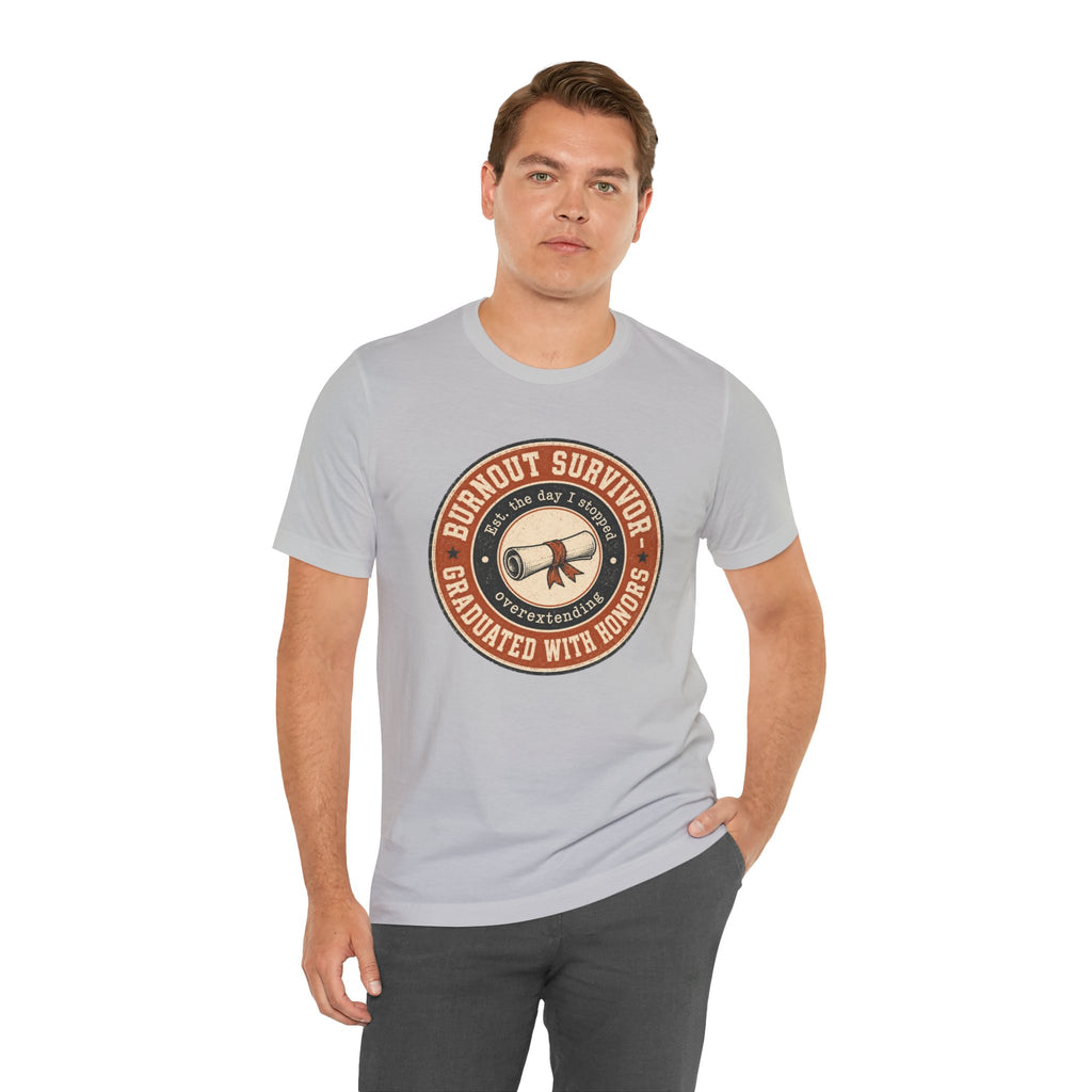 Burnout Survivor Graduated With Honors Unisex T-Shirt