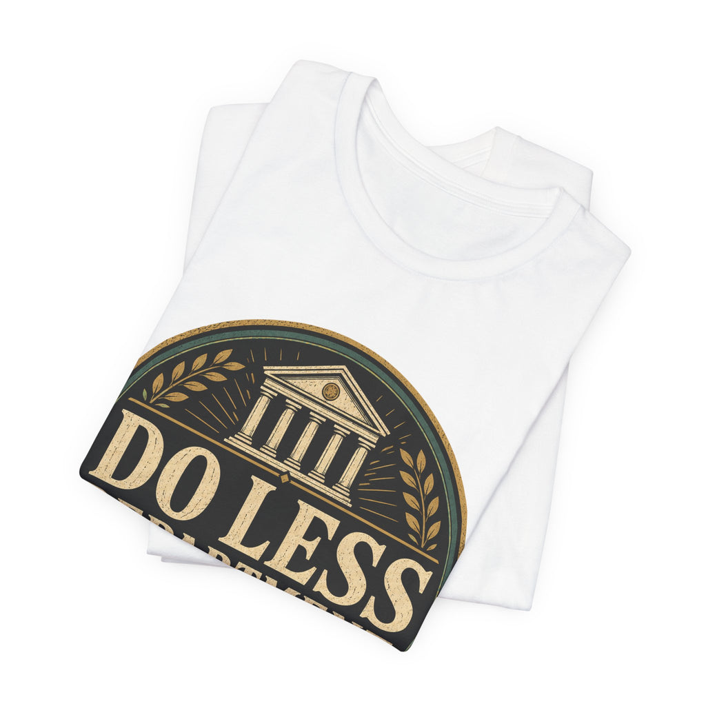 Do Less Department Unisex T-Shirt