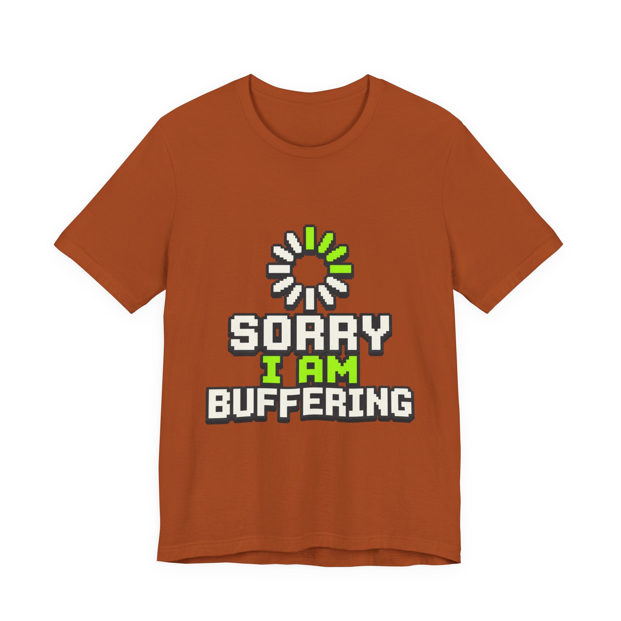 Sorry I Am Buffering Unisex T-Shirt
