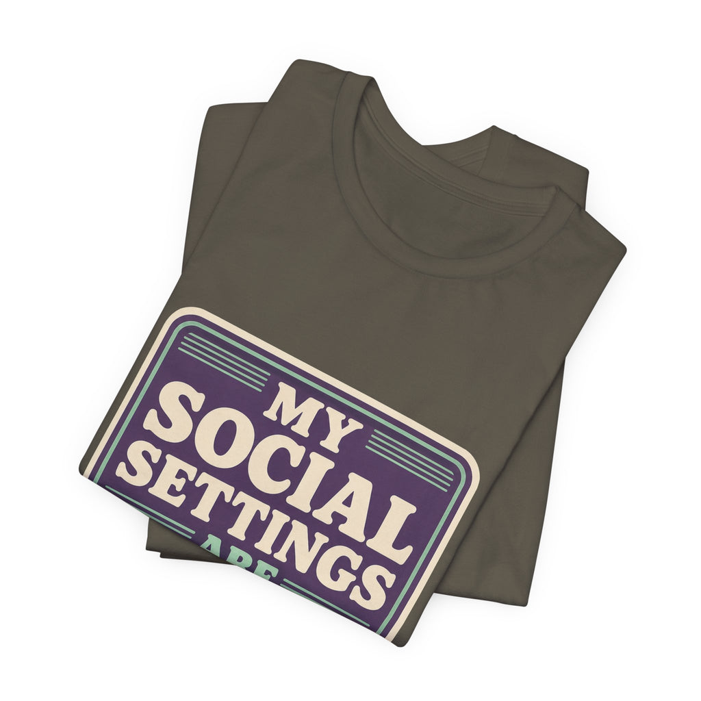 My Social Settings Are Private Unisex T-Shirt