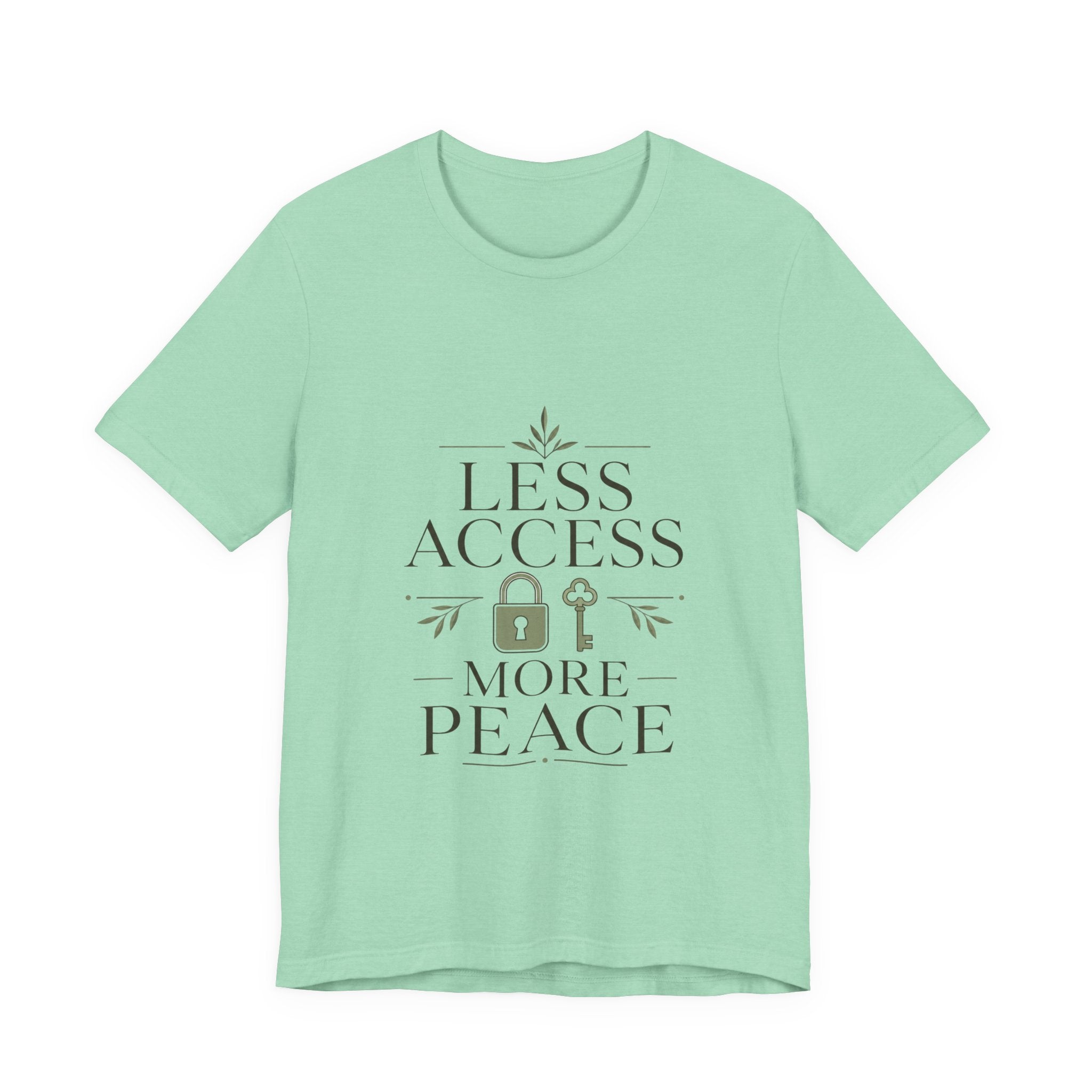 Less Access More Peace Unisex T-Shirt