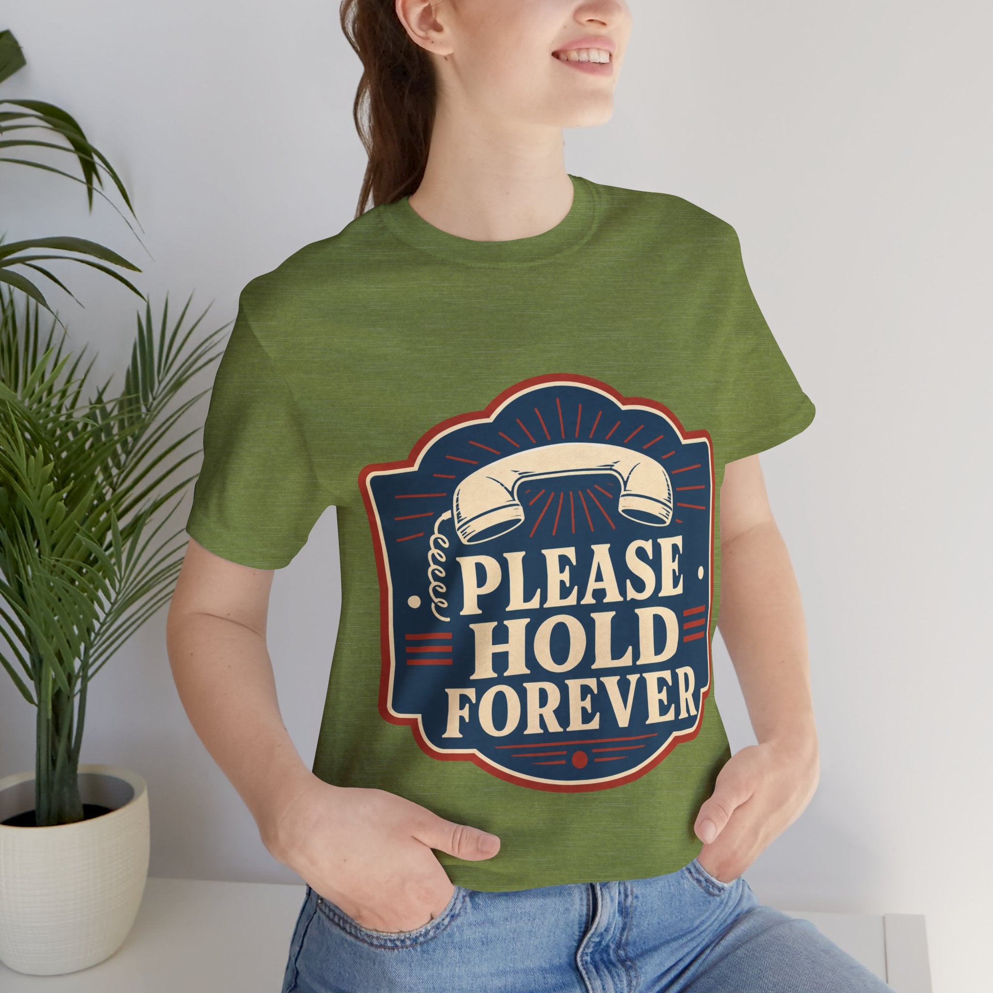 Please Hold Forever Unisex T-Shirt