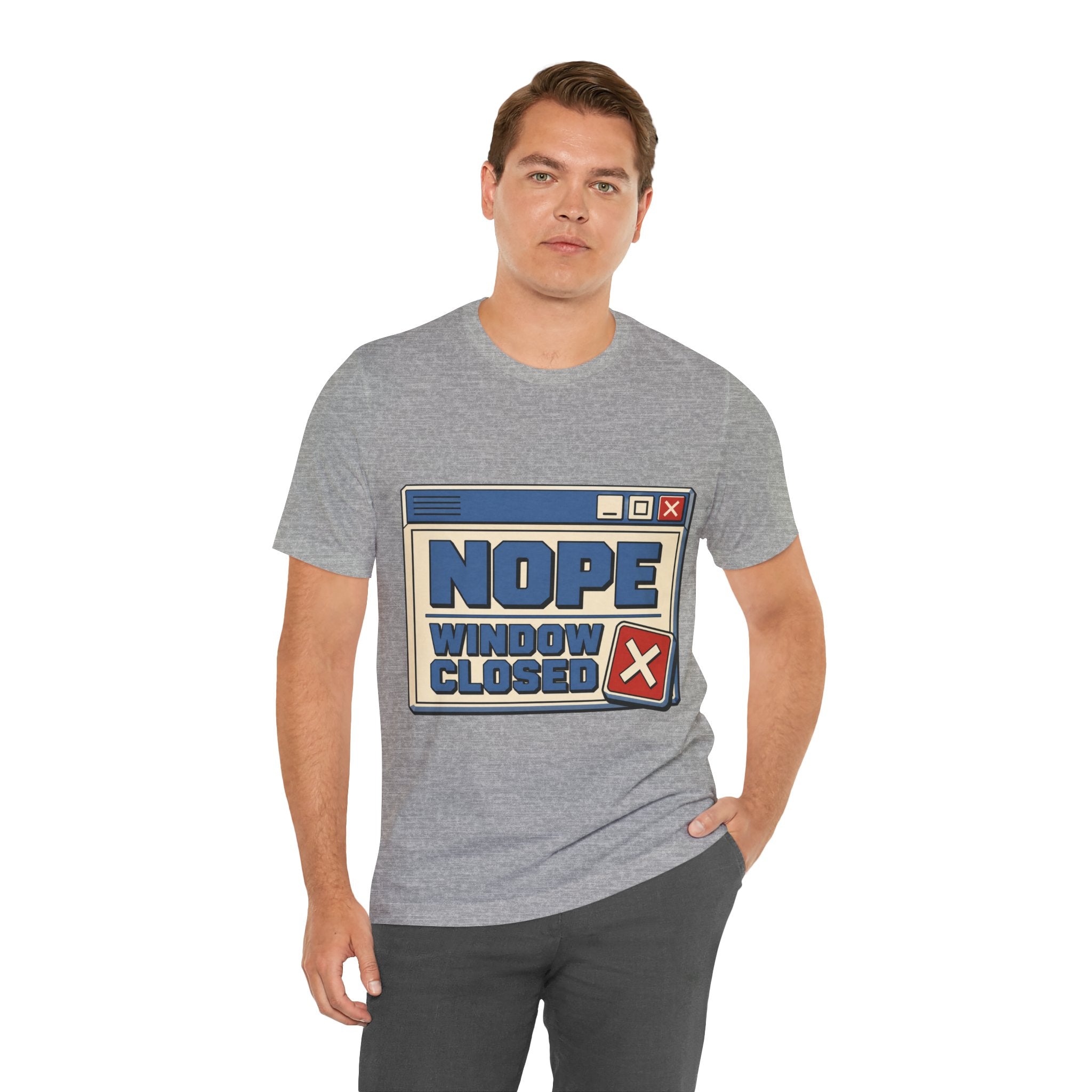 Nope Window Closed Unisex T-Shirt
