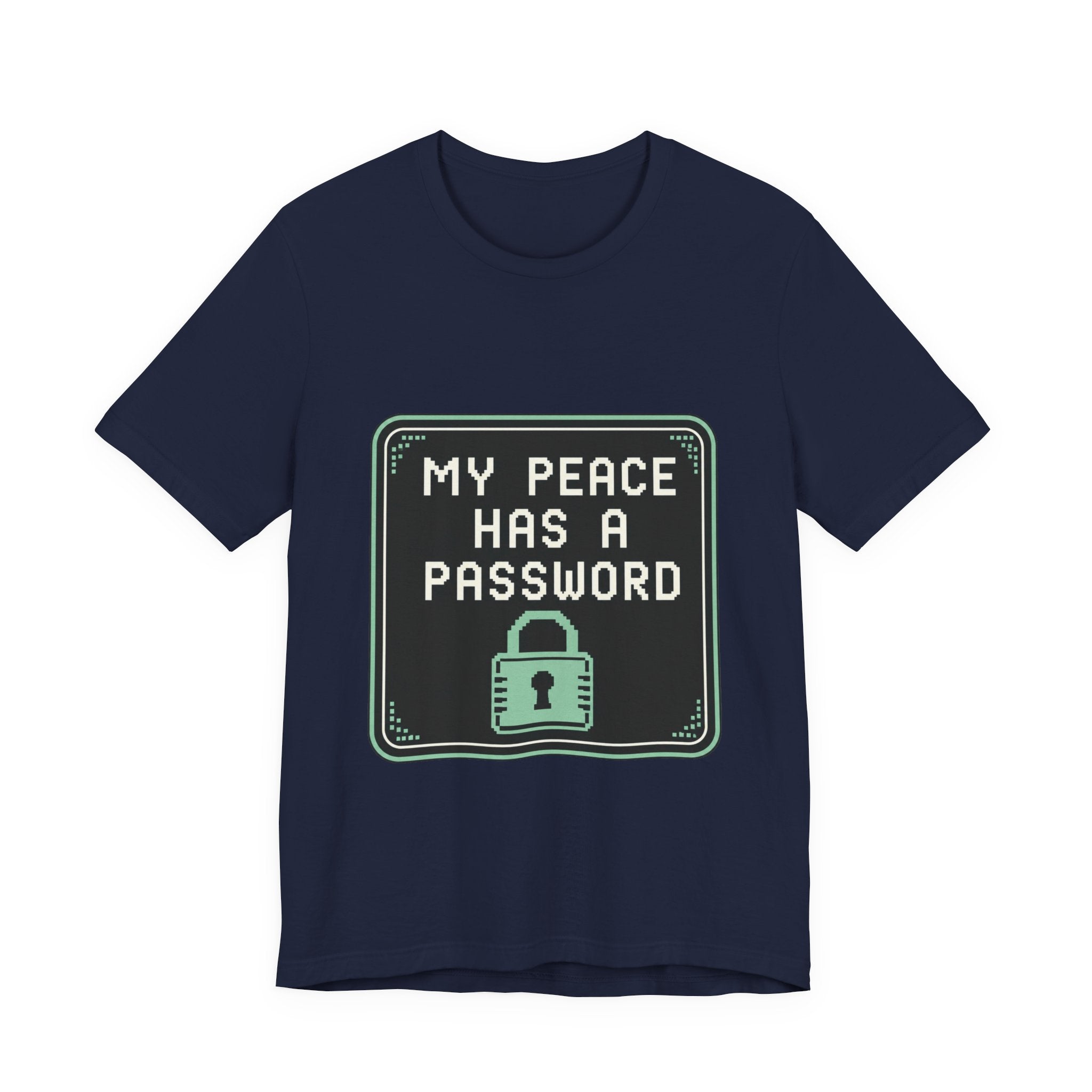 My Peace Has A Password Unisex T-Shirt