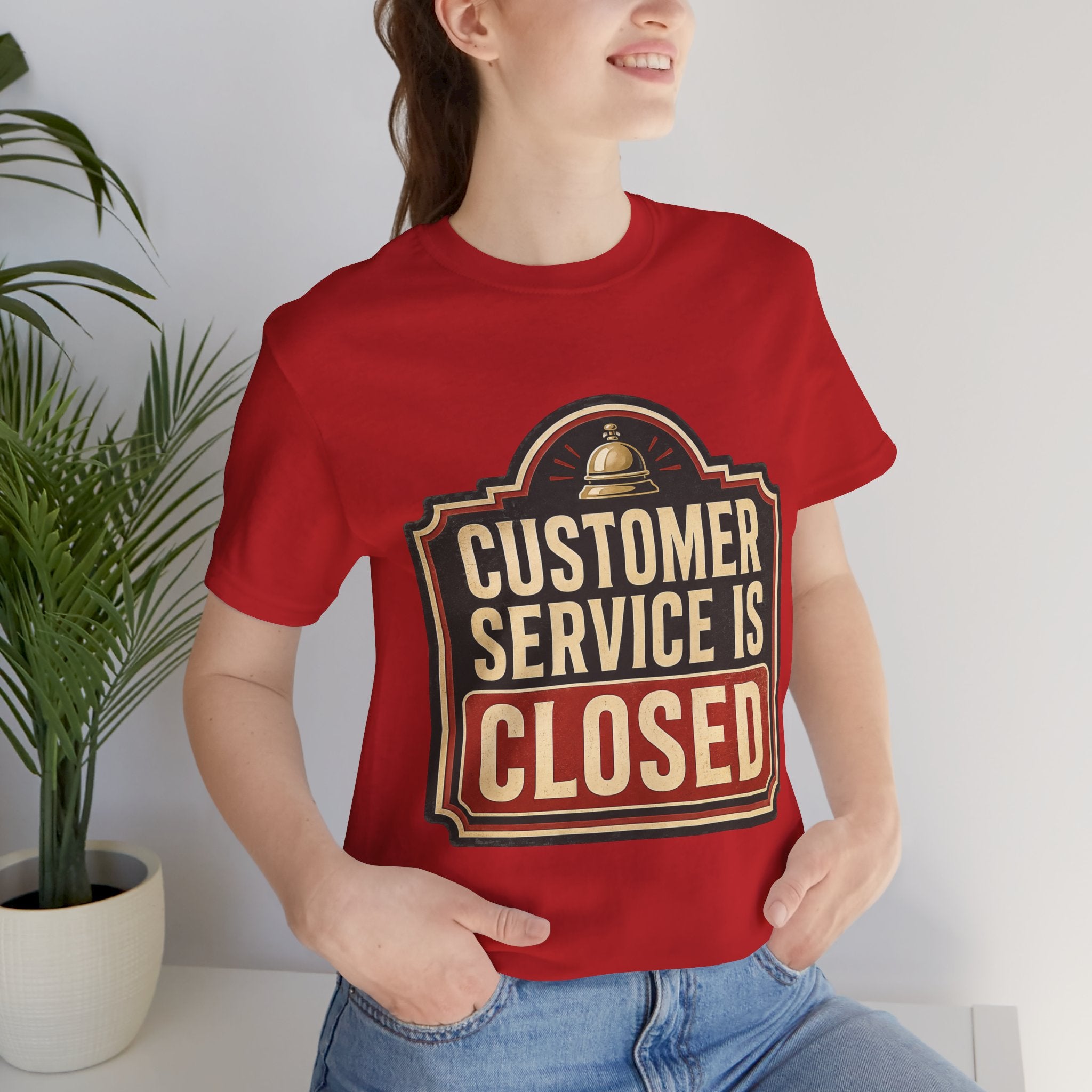 Customer Service Is Closed Unisex T-Shirt