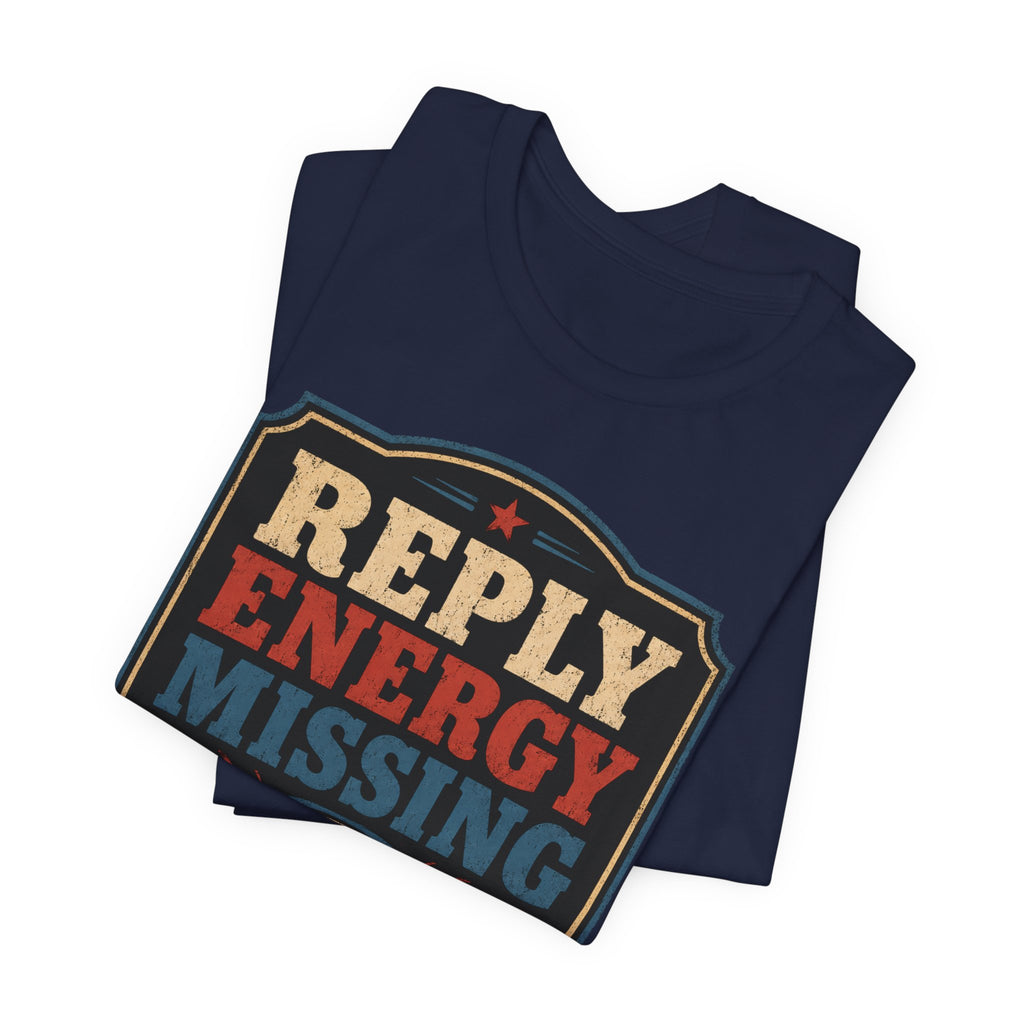 Reply Energy Missing Unisex T-Shirt