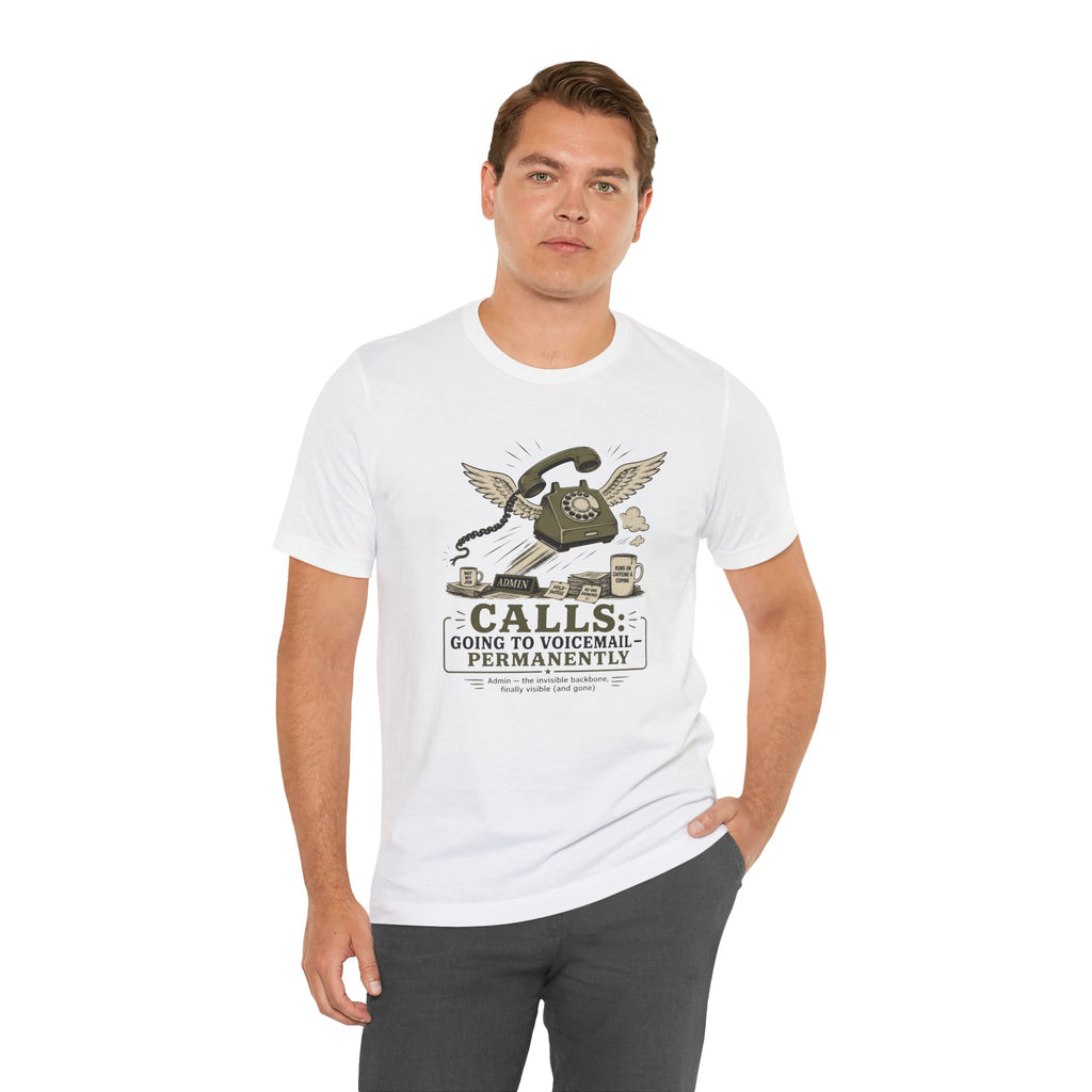 Calls Going to Voicemail Permanently Unisex T-Shirt