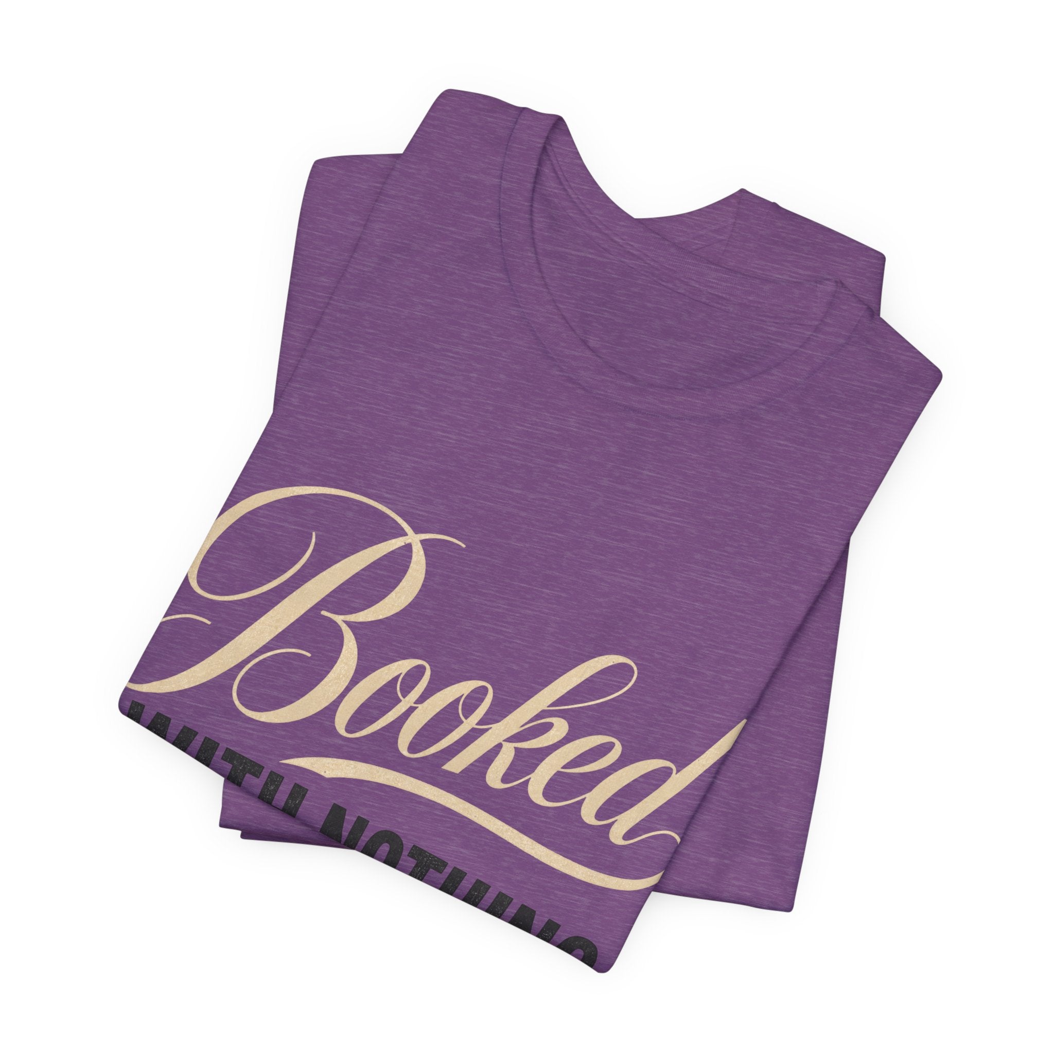 Booked With Nothing Unisex T-Shirt