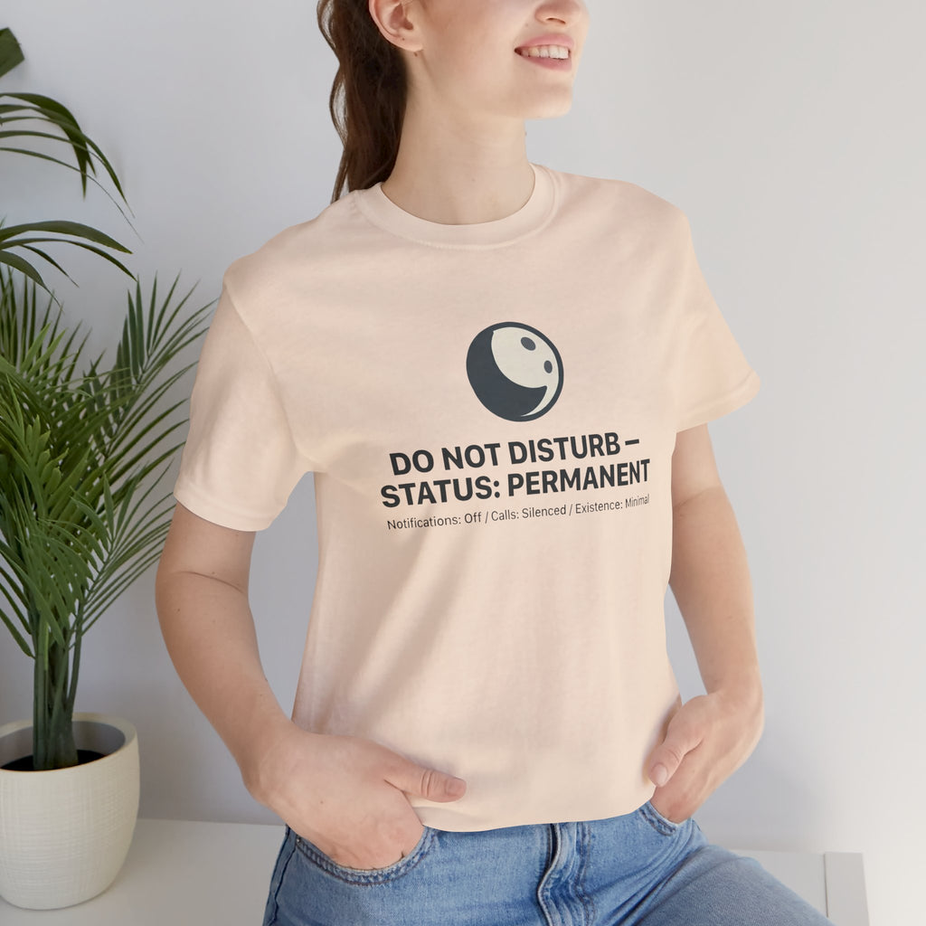 Do Not Disturb Status: Permanent Unisex T-Shirt